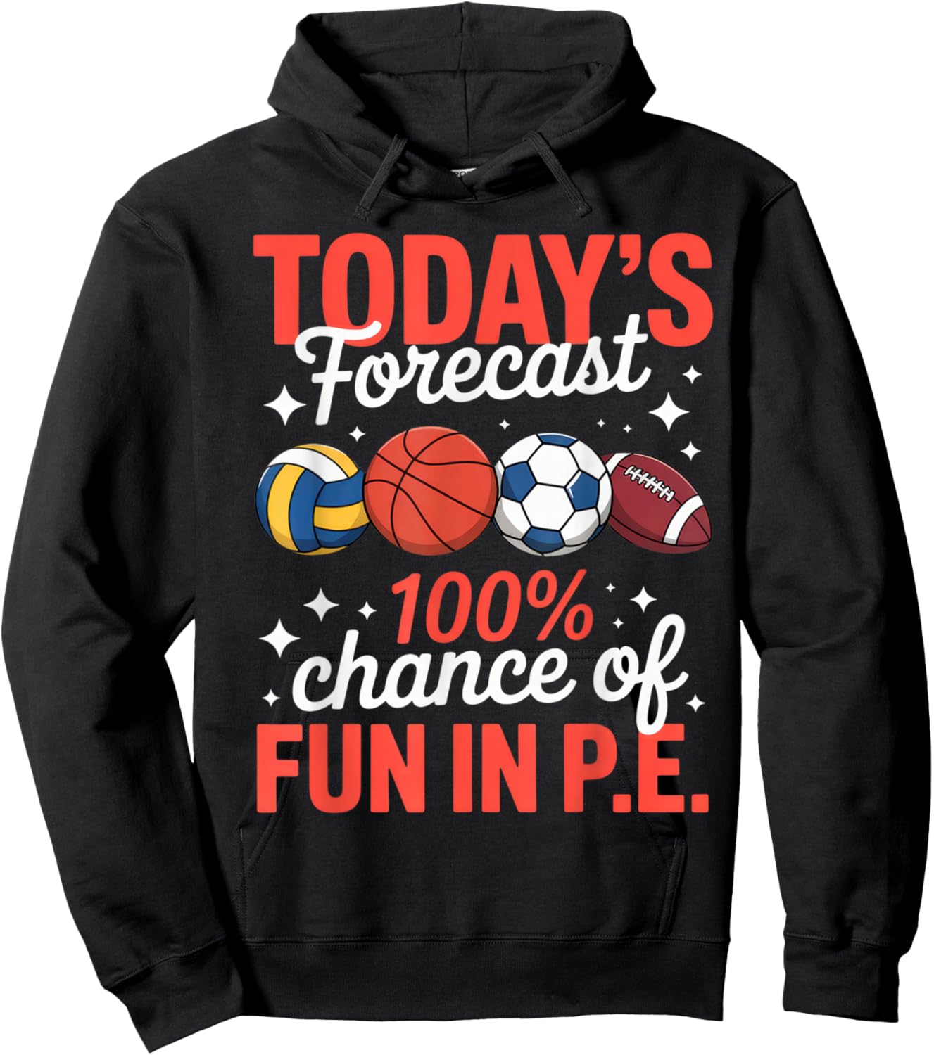 Today's Forecast 100% Fun in P.E. for Sporty Teachers Hoodie - Hoodie | Black