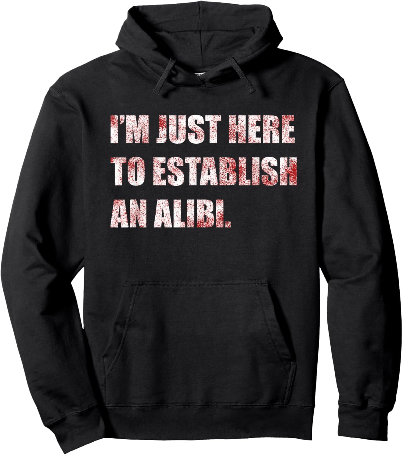 Im Just Here to Establish an Alibi Funny True Crime Hoodie - Hoodie | Black