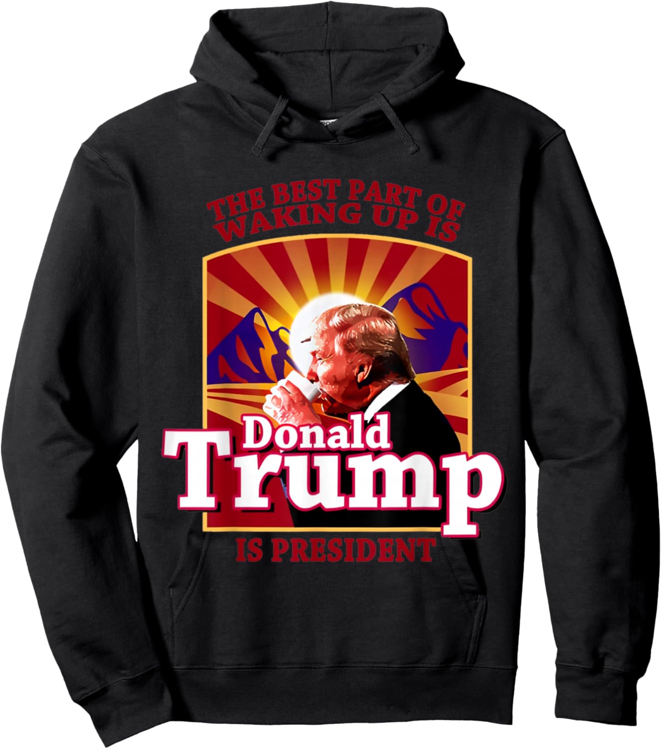 The Best Part Of Waking Up Is Donald Trump Is President Hoodie - Hoodie | Black