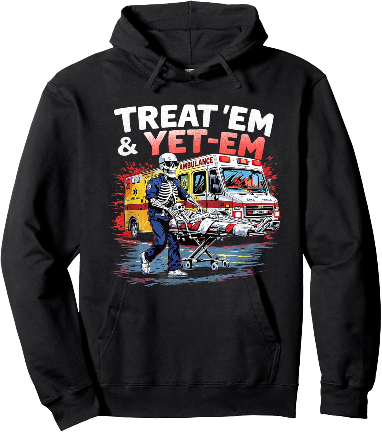 treat em and yeet em Funny Ambulance EMS Paramedic Hoodie - Hoodie | Black