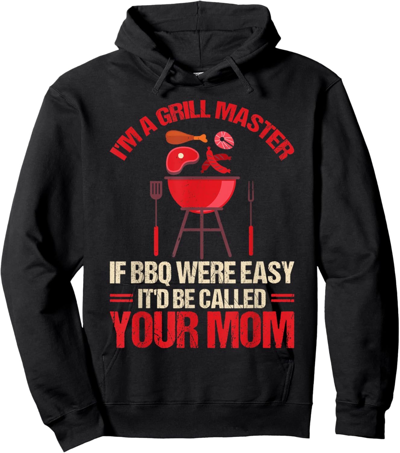 I'm A Grill Master If BBQ Were Easy It'd Be Called Your Mom Hoodie - Hoodie | Black