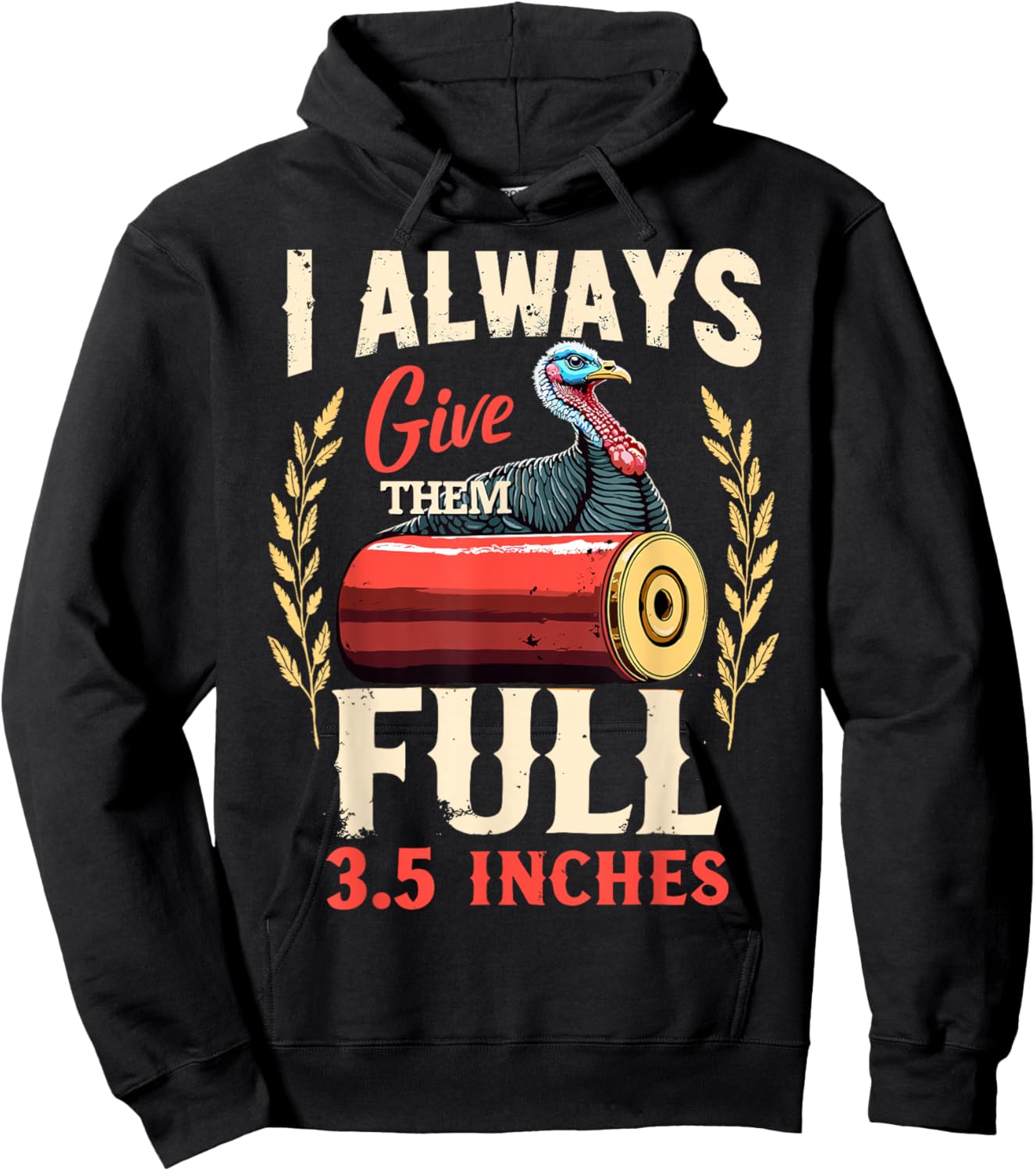 I Always Give Them The Full 3.5 inches Funny Turkey Hunting Hoodie - Hoodie | Black