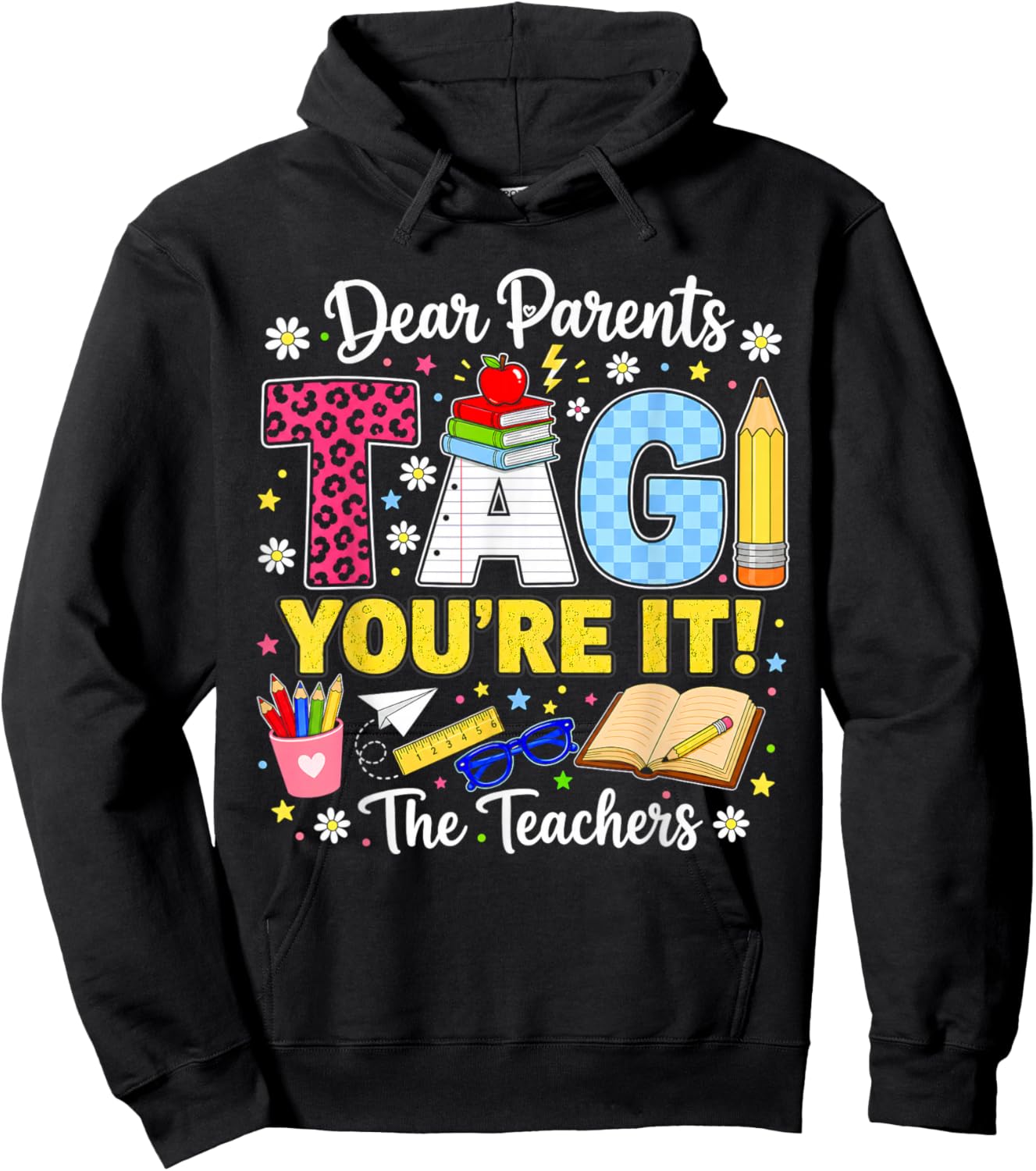 Dear Parents Tag You're It Love Teachers Last Day of School Hoodie - Hoodie | Black
