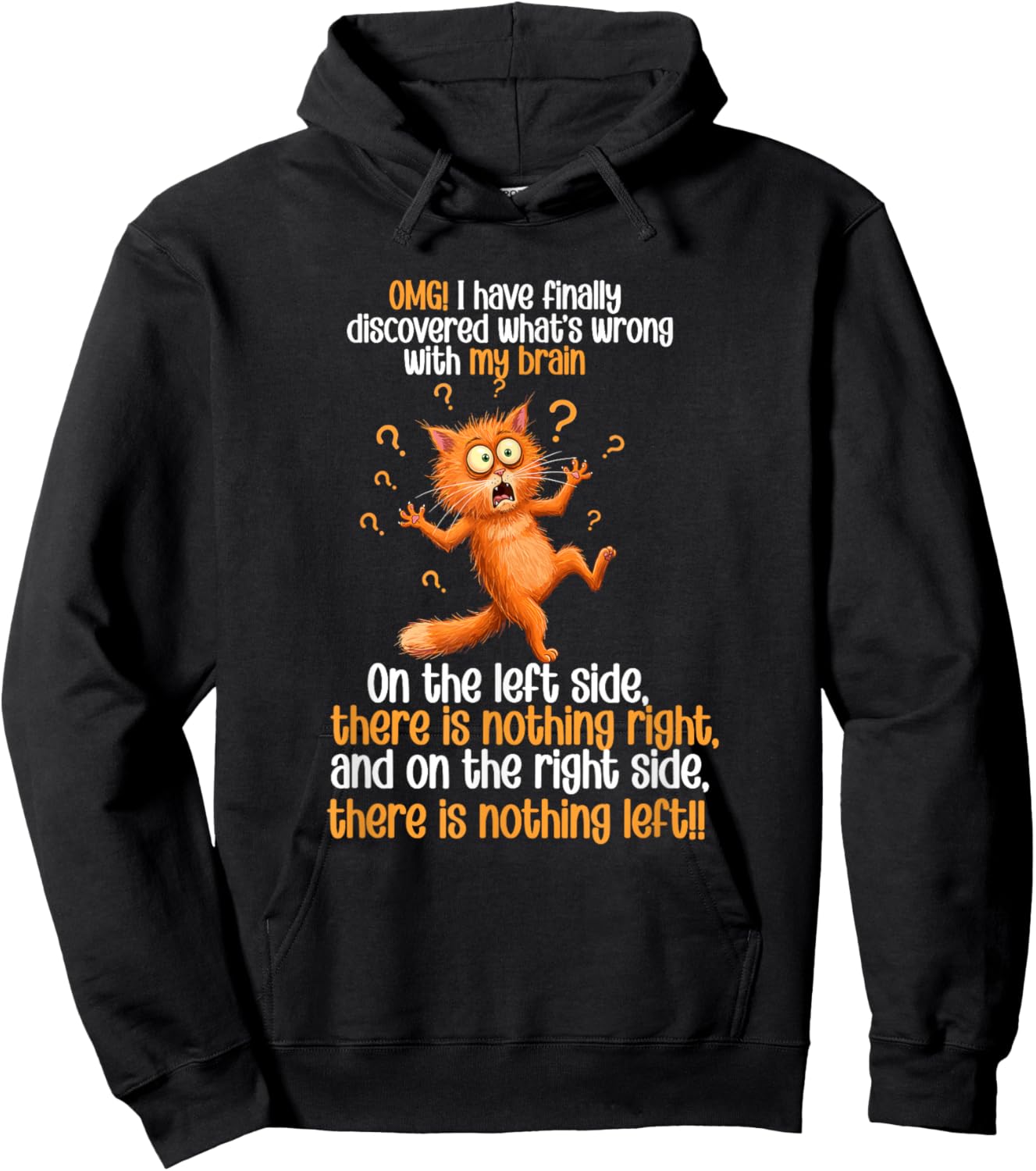 OMG I Have Finally Discovered What’s Wrong With My Brain Cat Hoodie - Hoodie | Black