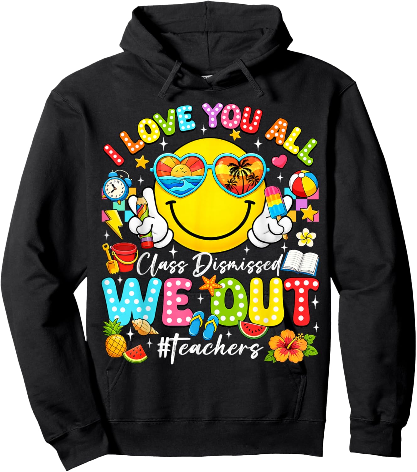 I Love You All Class Dismissed Last Day of School Teacher Hoodie - Hoodie | Black