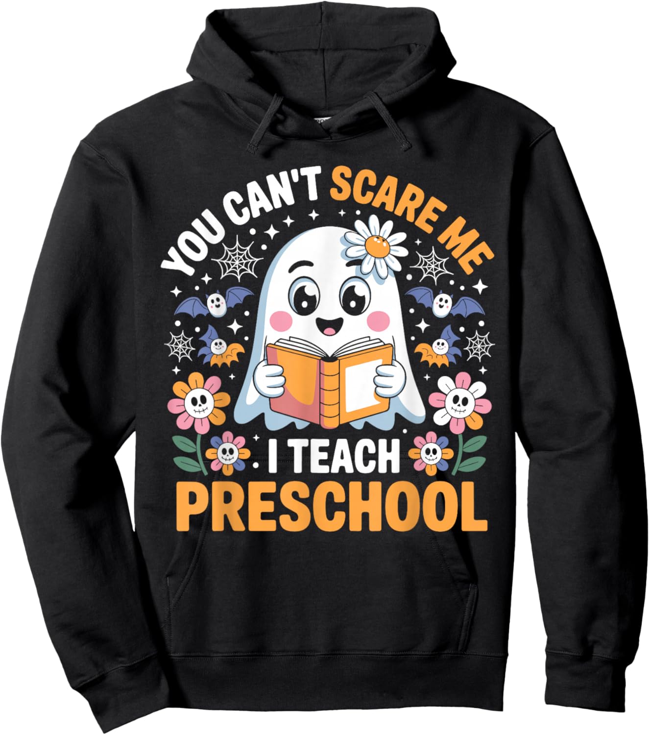 You Can't Scare Me I Teach Preschool Funny Teacher Halloween Hoodie - Hoodie | Black