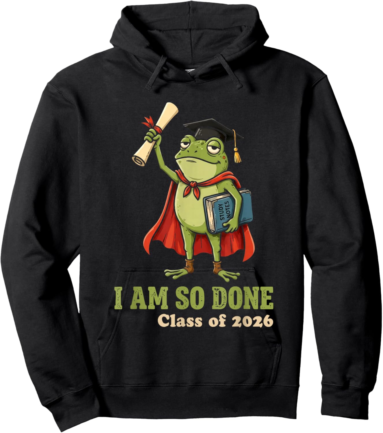 I Am So Done Class of 2026 Senior 26 Funny Graduation Frog Hoodie - Hoodie | Black