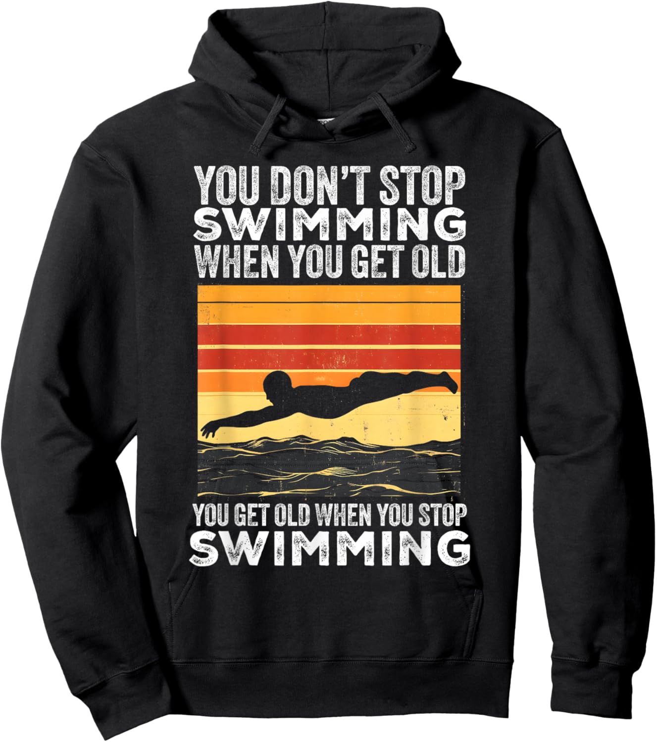 You Don't Stop Swimming When You Get Old Funny Swimmer Hoodie - Hoodie | Black