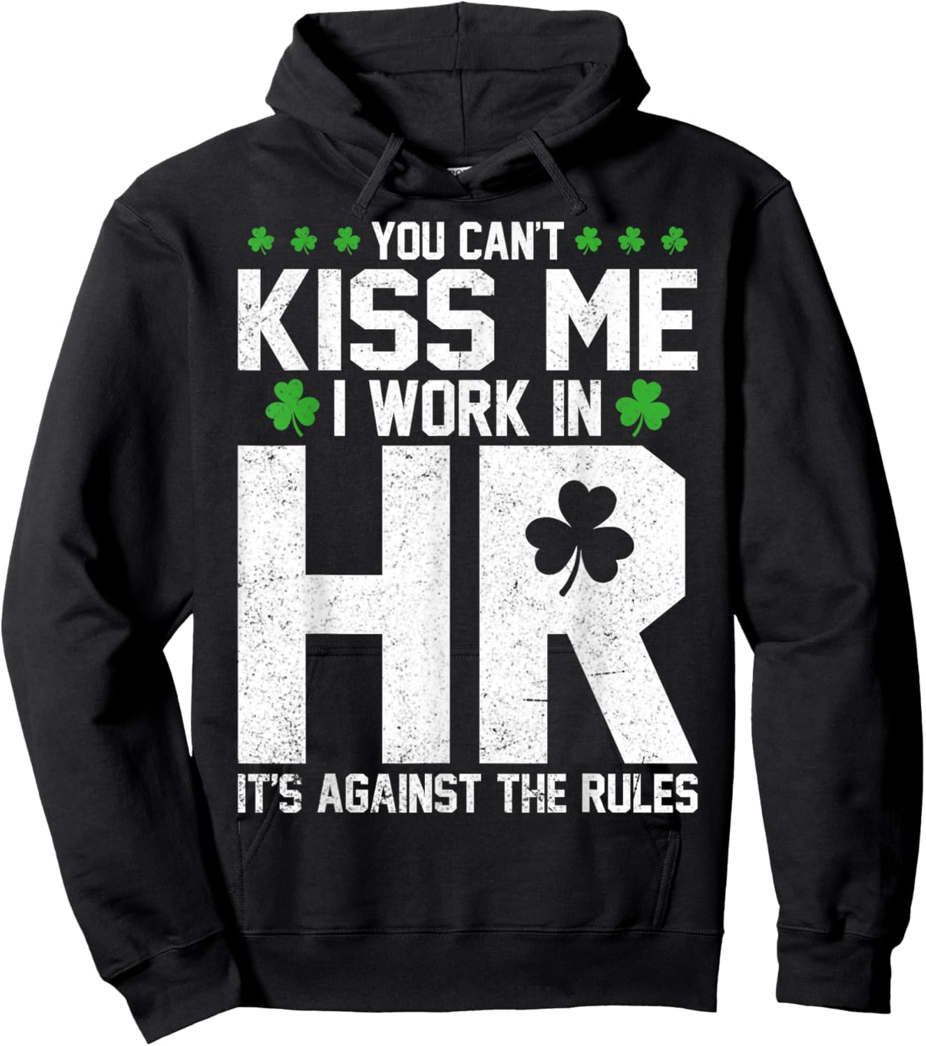 Funny St Patricks Day HR - You Can't Kiss Me I Work in HR Hoodie - Hoodie | Black