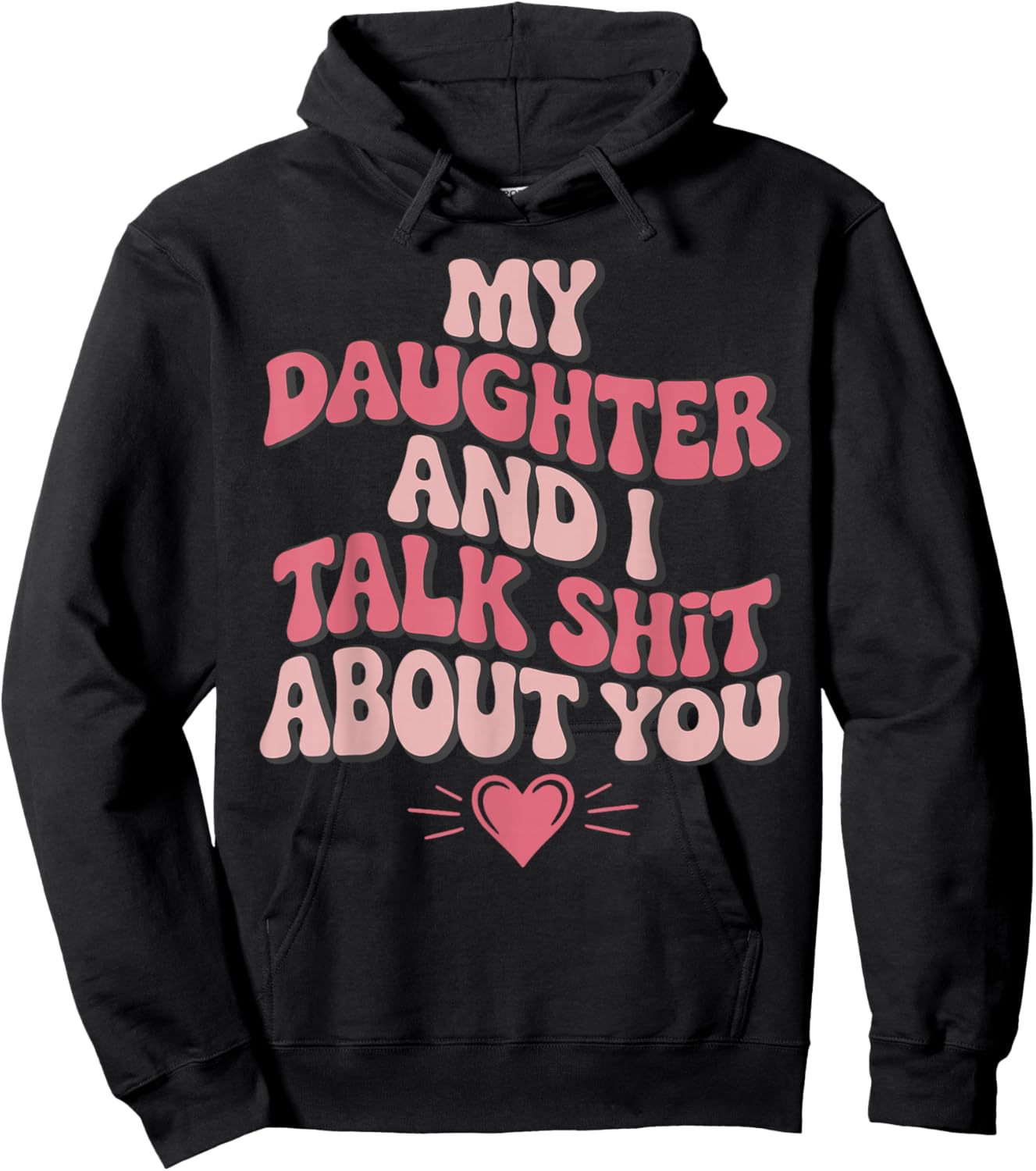 My Daughter and I Talk Sh-t About You Funny Mom Quote Hoodie - Hoodie | Black