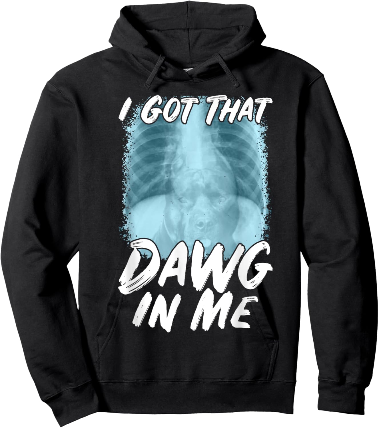 Xray Pitbull Ironic Meme Quote I Got That Dawg In Me Hoodie - Hoodie | Black