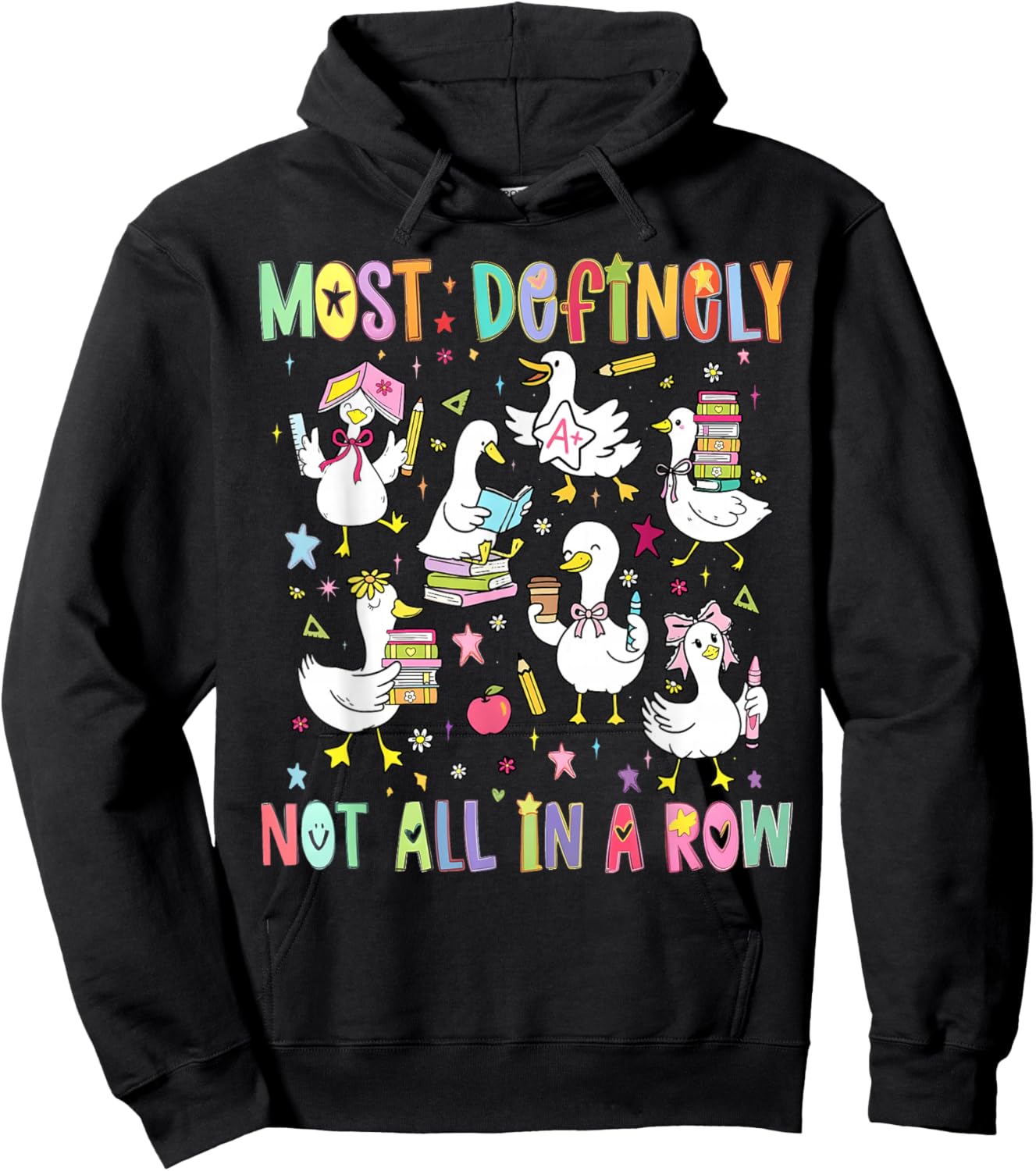 Most Definitely Not All in A Row Funny Silly Goose Teacher Hoodie - Hoodie | Black
