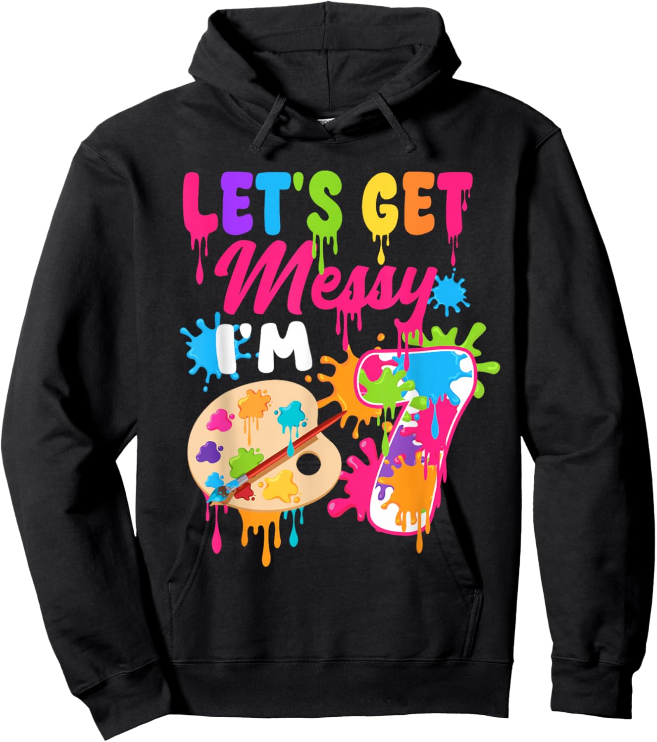 Let's Get Messy I'm 7 Year Old Girl Birthday Painting Theme Hoodie - Hoodie | Black