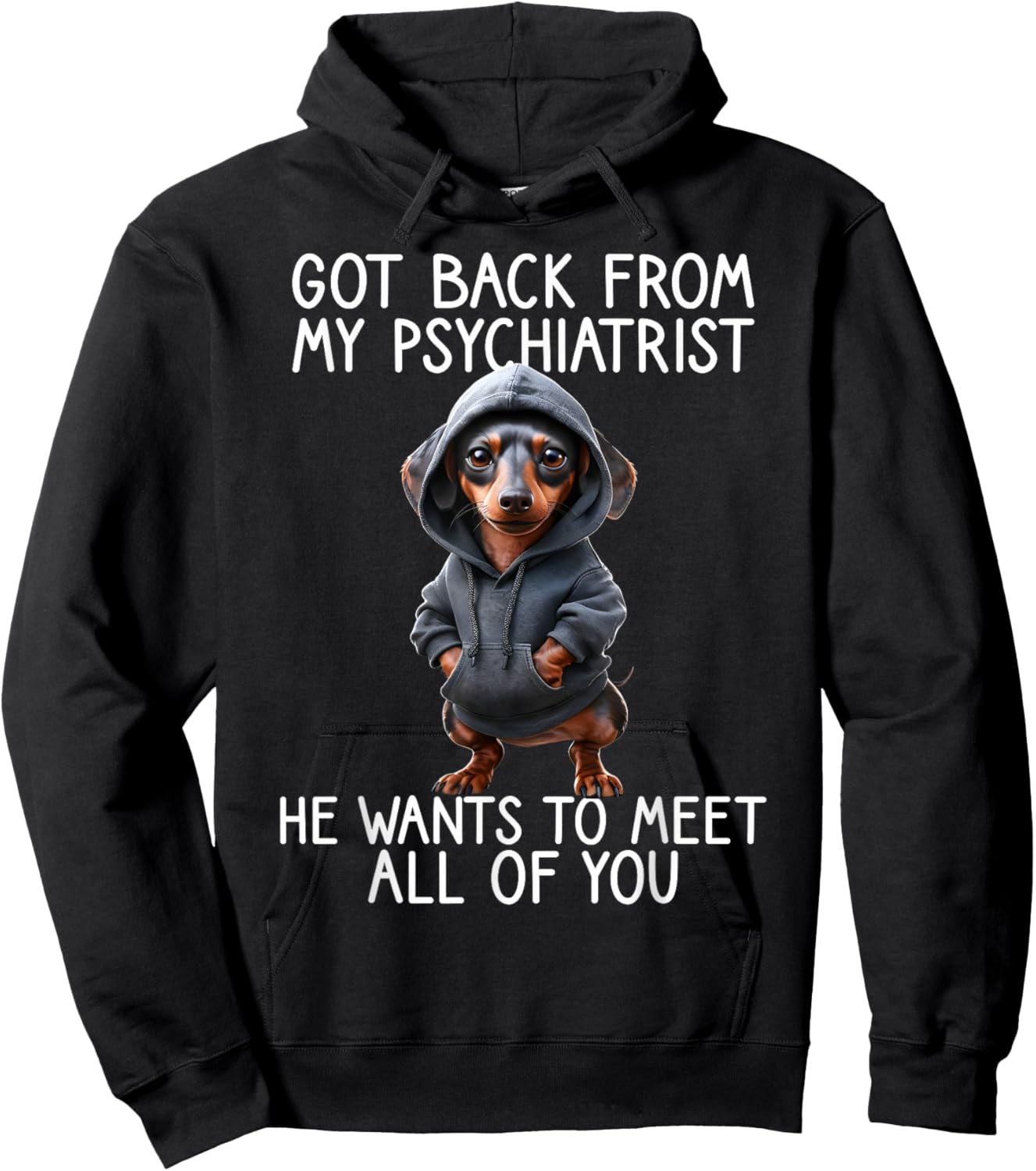 Funny Dog Saying Back from My Psychiatrist Quote Dachshund Hoodie - Hoodie | Black