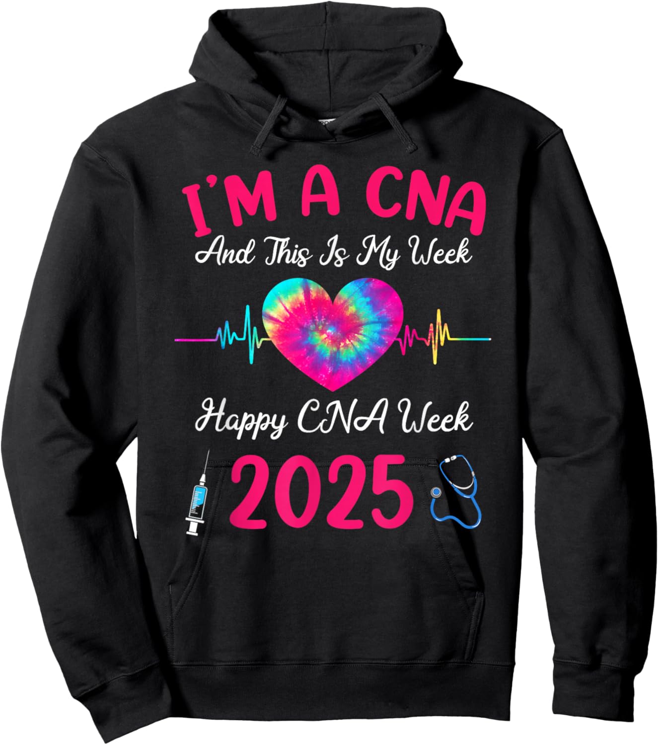Tie Dye I'm A CNA This Is My Week Happy Nurse Week 2025 Hoodie - Hoodie | Black