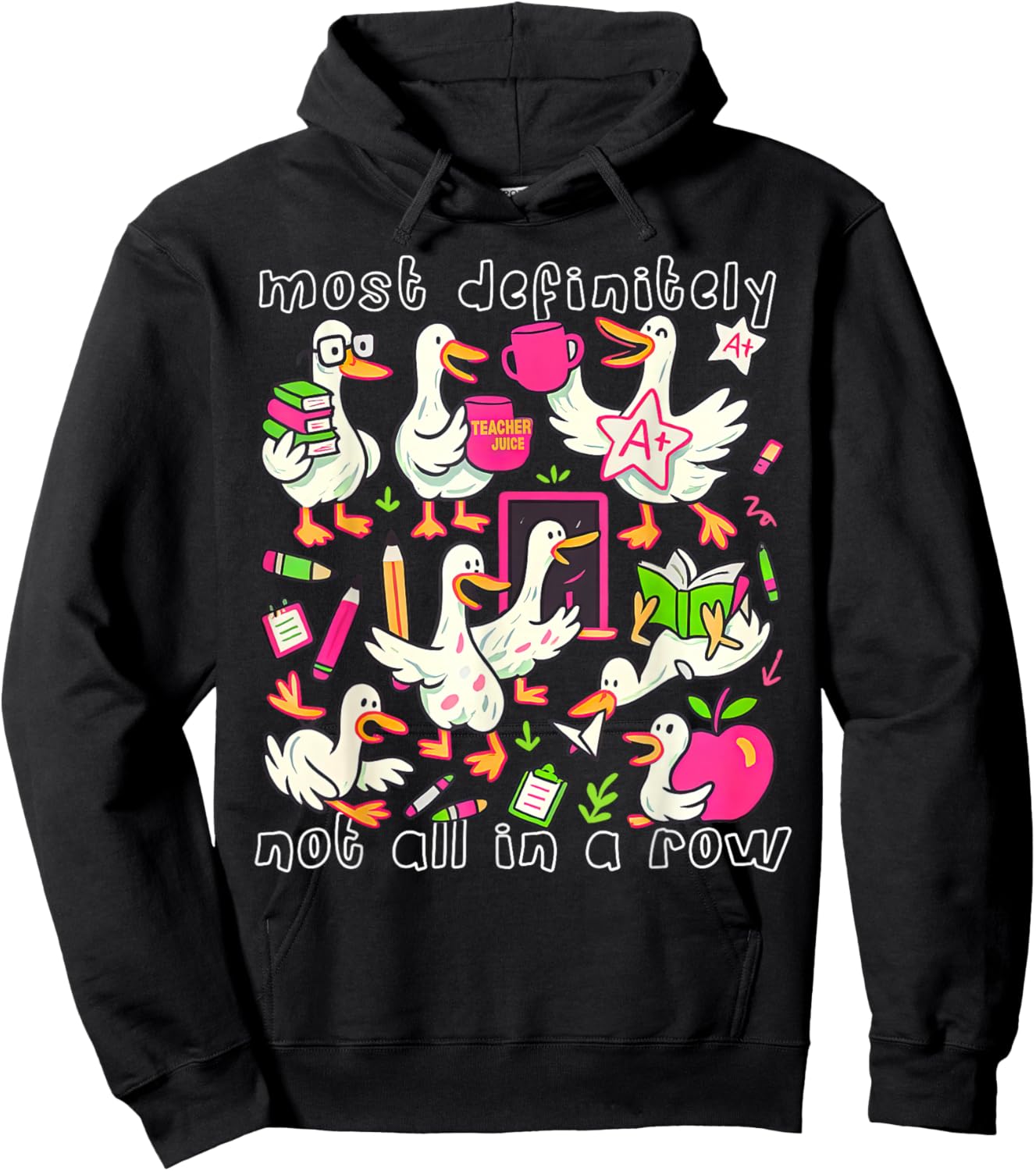 Most Definitely Not All in A Row Funny Silly Goose Teacher Hoodie - Hoodie | Black