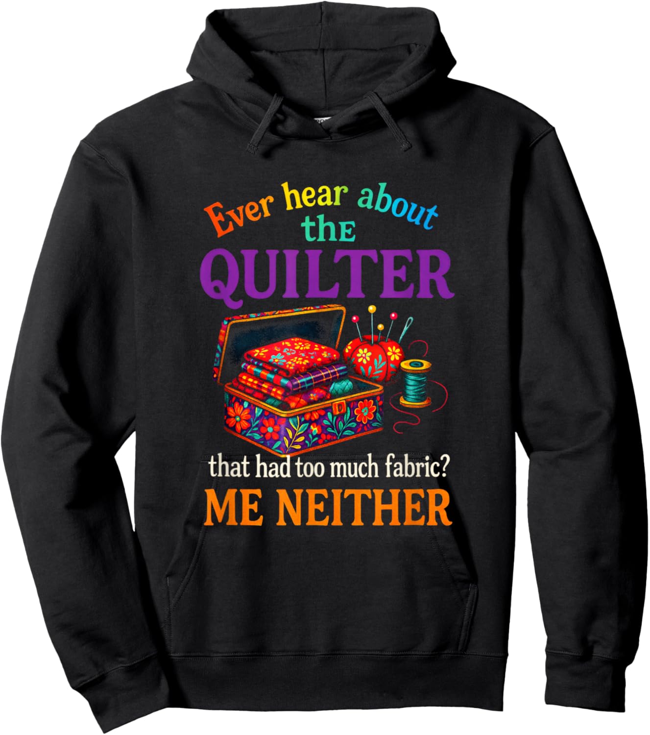 Ever Hear About the Quilter - Quilting Hobby Art Hoodie - Hoodie | Black