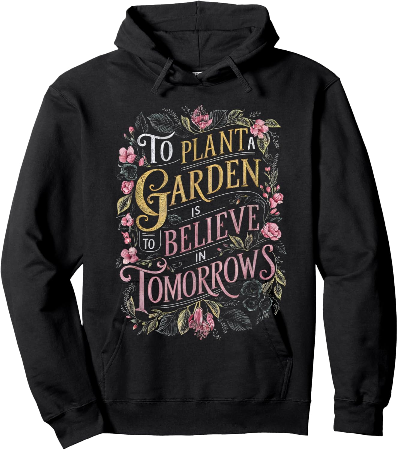 To Plant a Garden is to Believe in Tomorrows Hoodie - Hoodie | Black