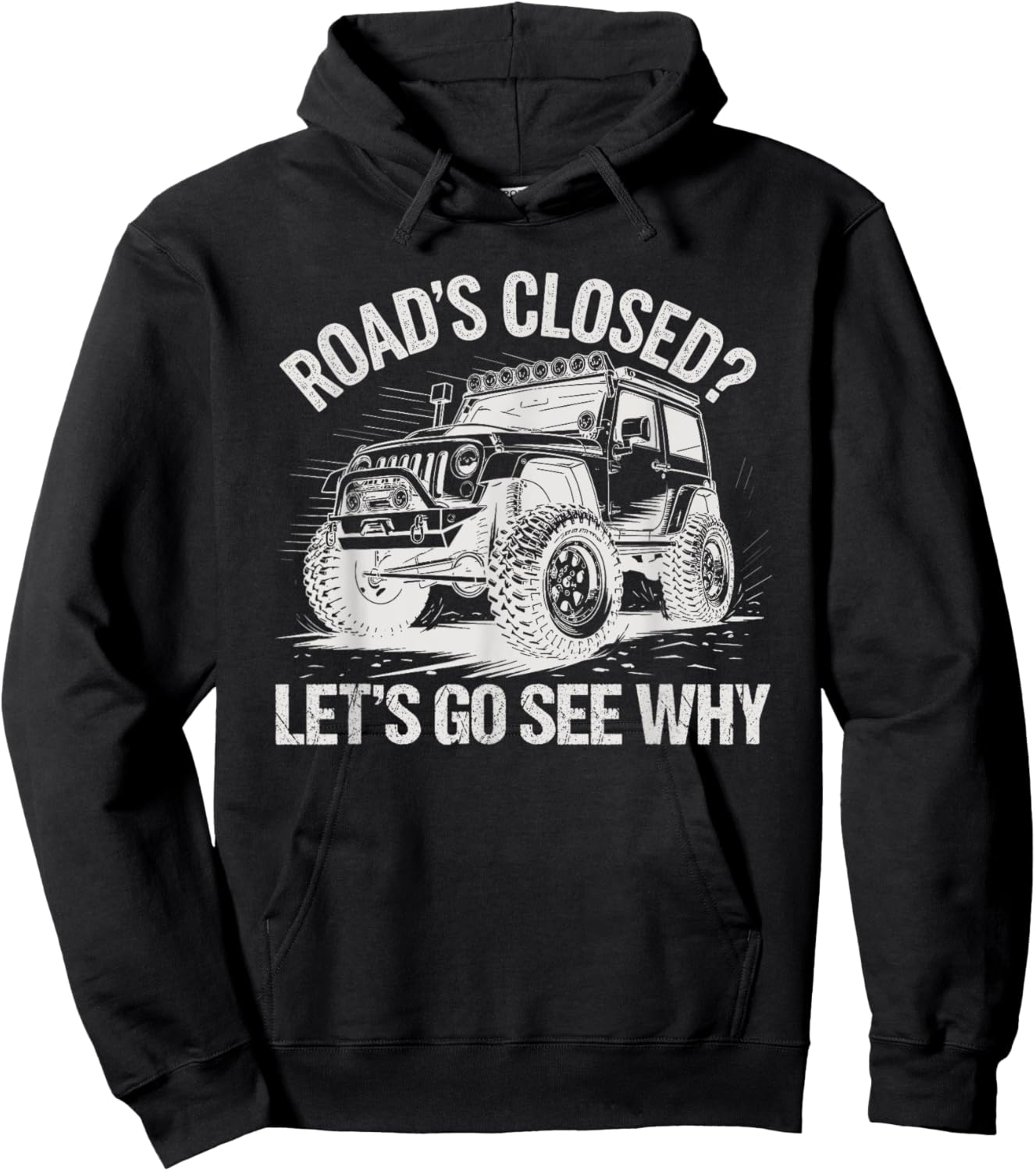 Roads Closed Offroad Car SUV UTV Let's Go See Why Hoodie - Hoodie | Black