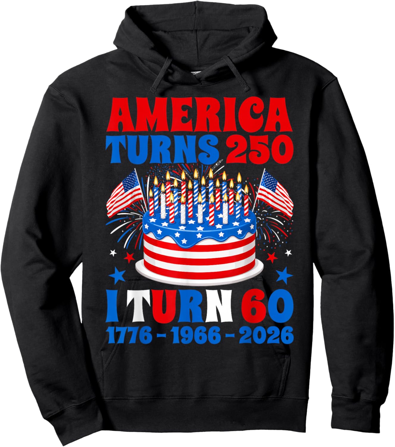 America Turns 250 I Turn 60 250th Anniversary 60th Birthday Hoodie - Hoodie | Black