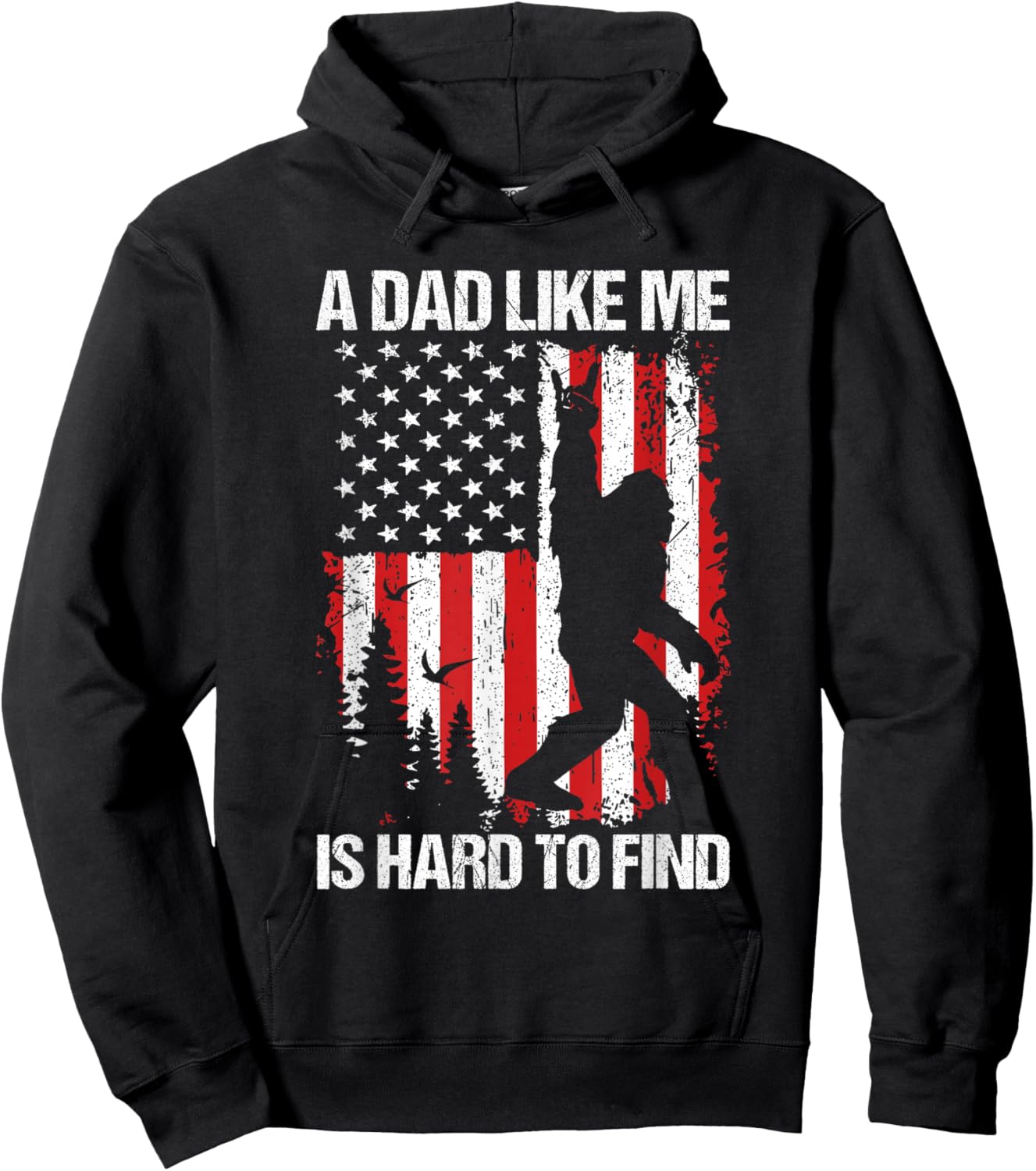 Patriotic Bigfoot A Dad Like Me is Hard to Find Funny Dad Hoodie - Hoodie | Black
