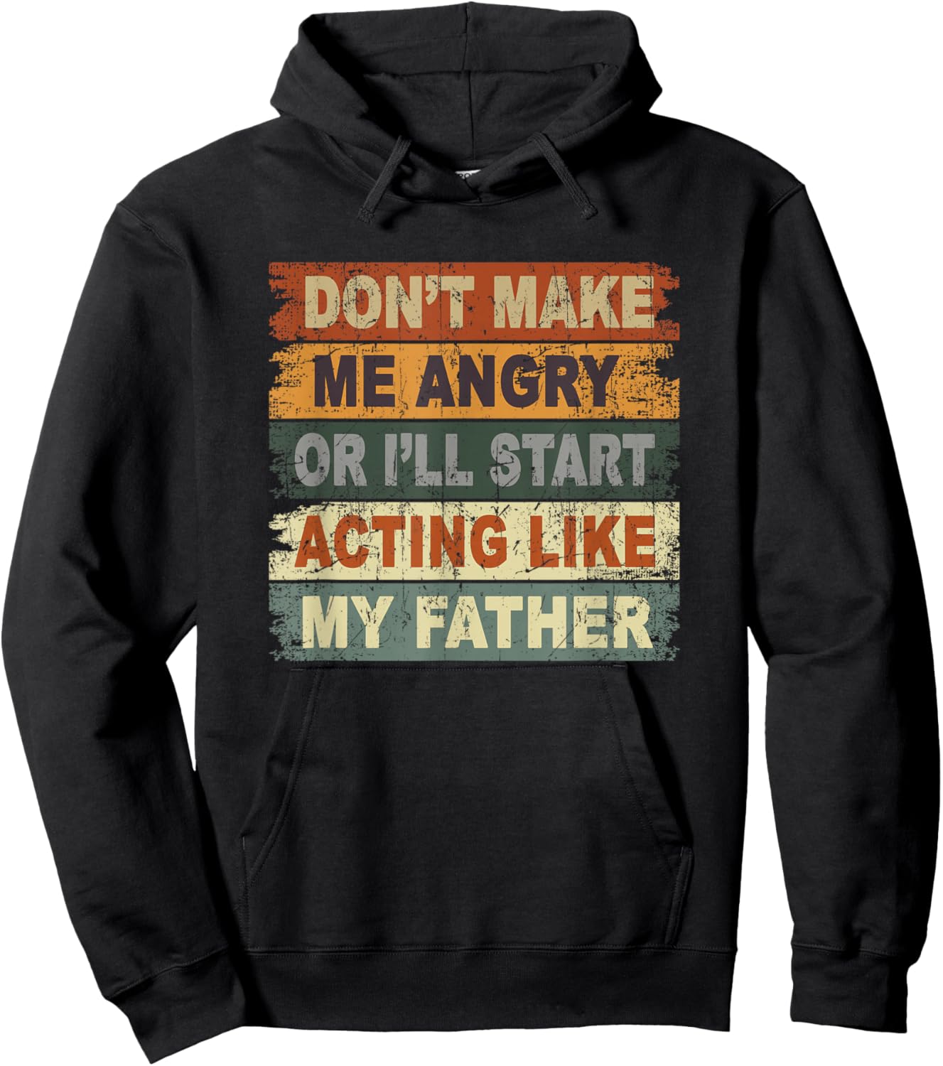 Don’t Make Me Angry Or I’ll Act Like My Father Funny Dad Hoodie - Hoodie | Black