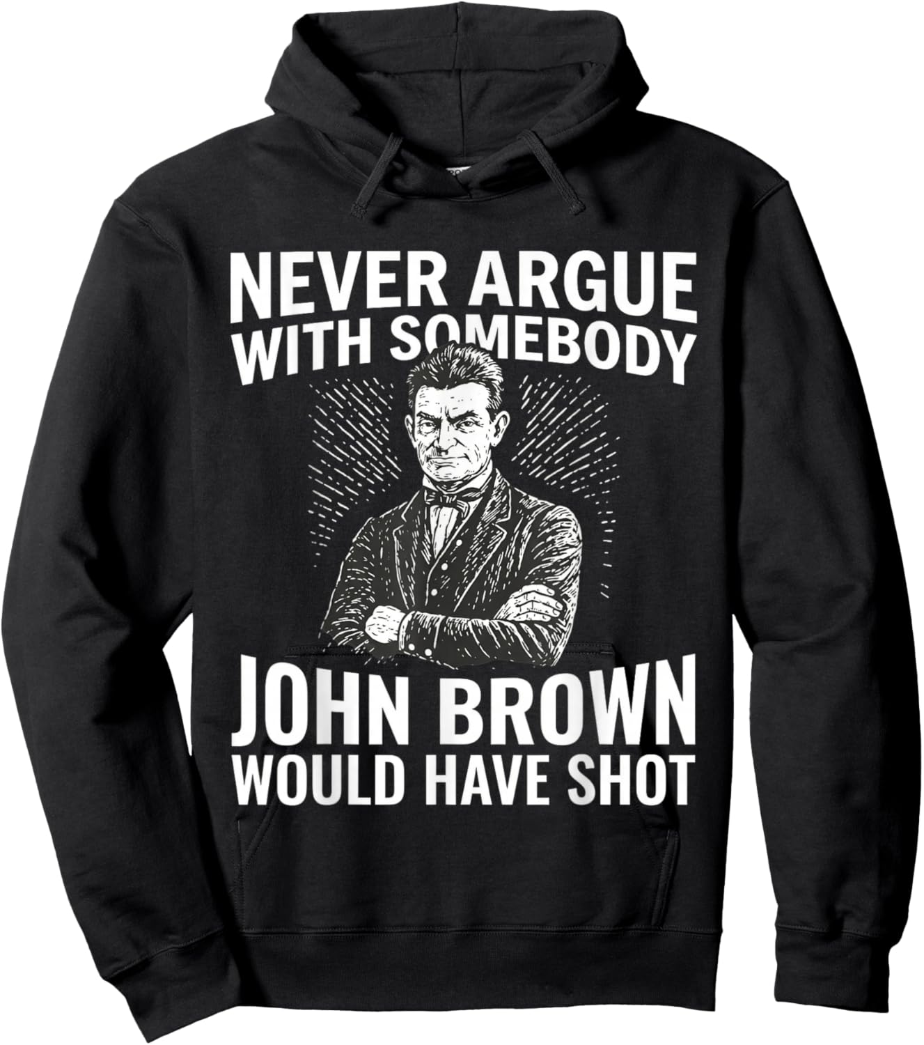 Never Argue with Somebody John Would Have Hoodie - Hoodie | Black