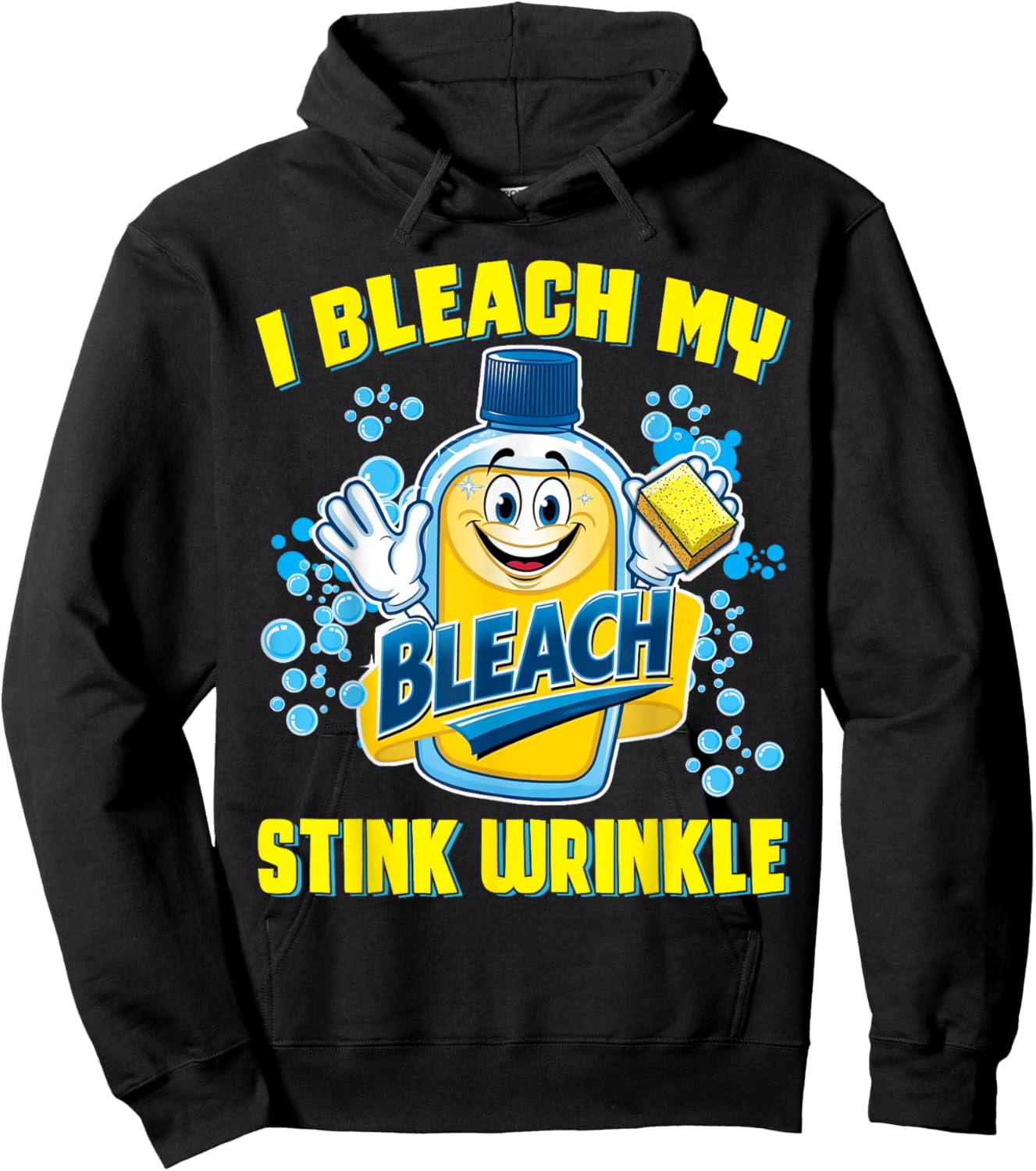 I Bleach Stink Wrinkle Funny Embarrassing Adult Humor Women Hoodie - Hoodie | Black