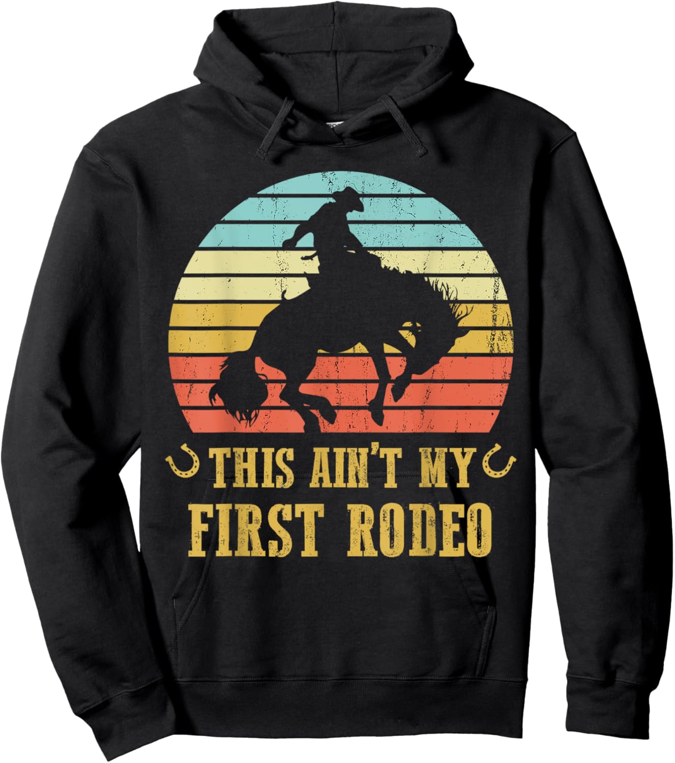 This Ain't My First Rodeo Vintage Cowboy Bronc Horse Riding Hoodie - Hoodie | Black