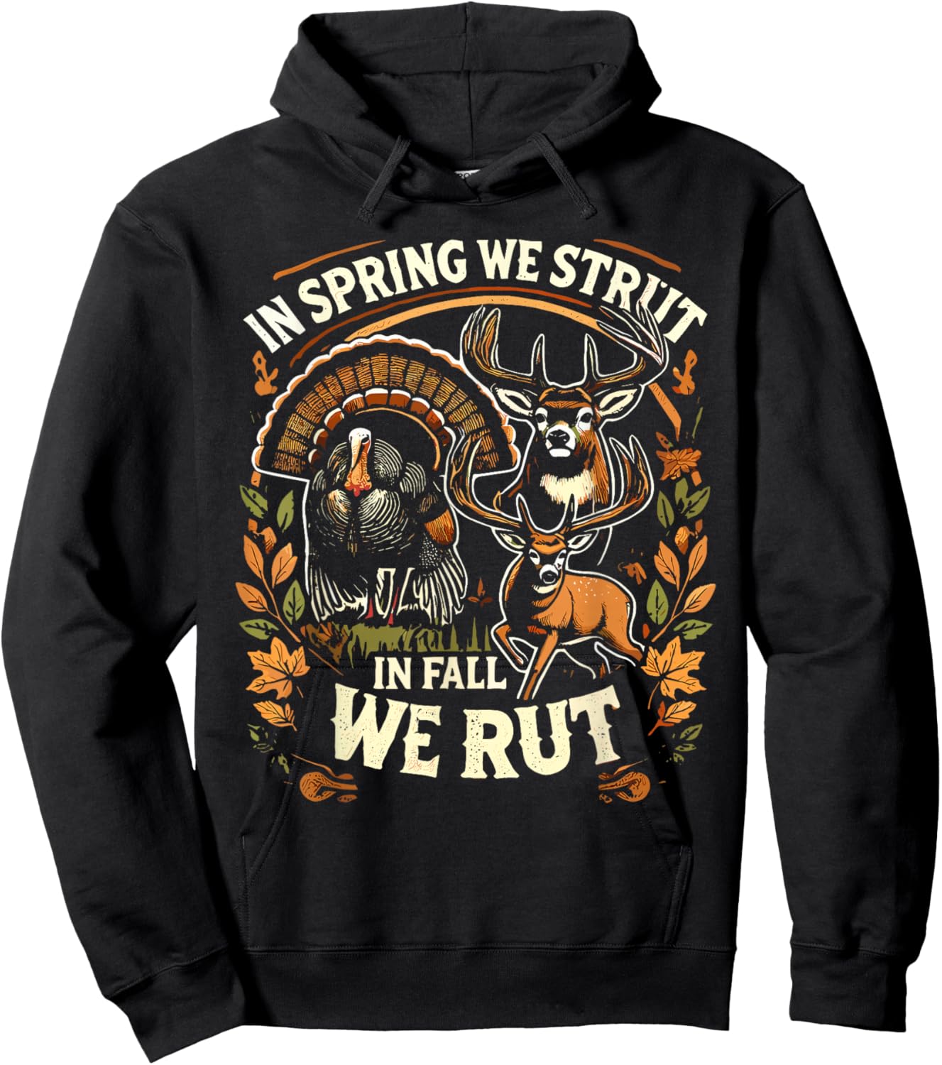 In Spring We Strut In Fall We Rut Turkey & Deer Hunters Hoodie - Hoodie | Black