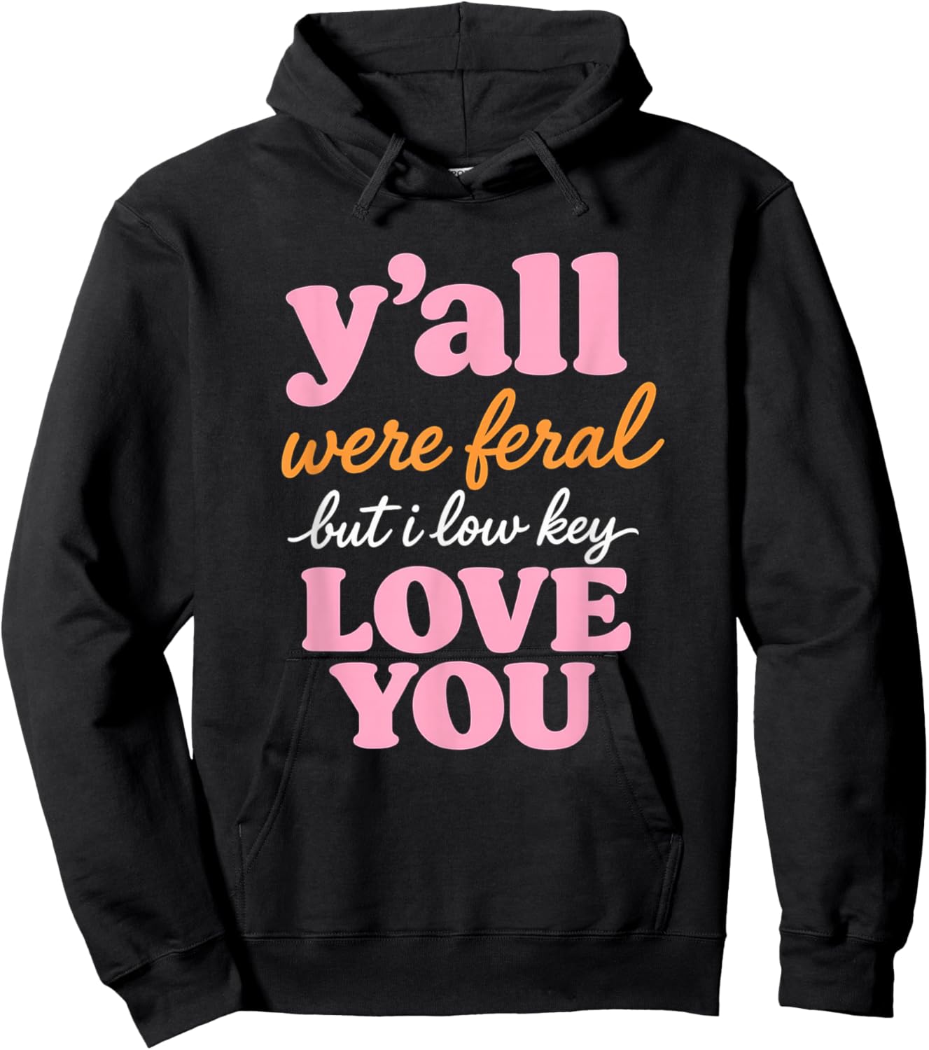 Teacher Y'all were Feral But I Lowkey Love You Hoodie - Hoodie | Black