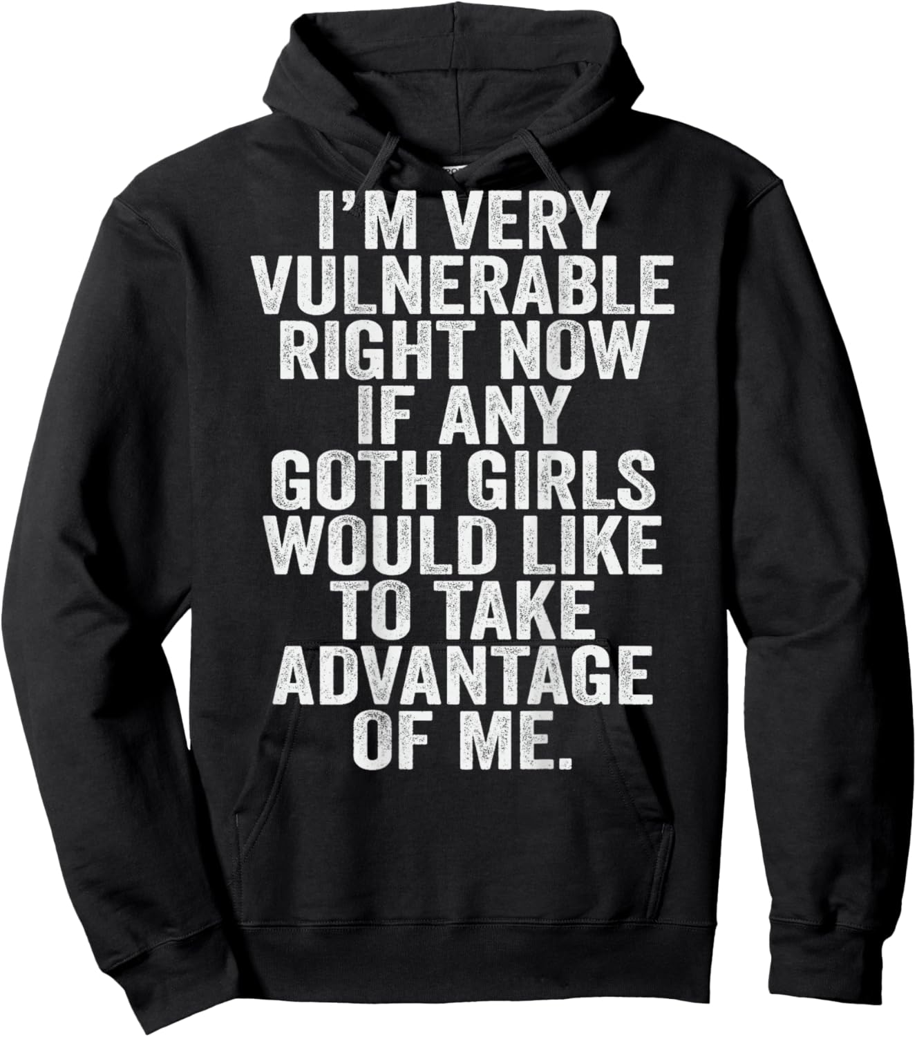 Im Very Vulnerable rn If Any Goth Girl Take Advantage Of Me Hoodie - Hoodie | Black