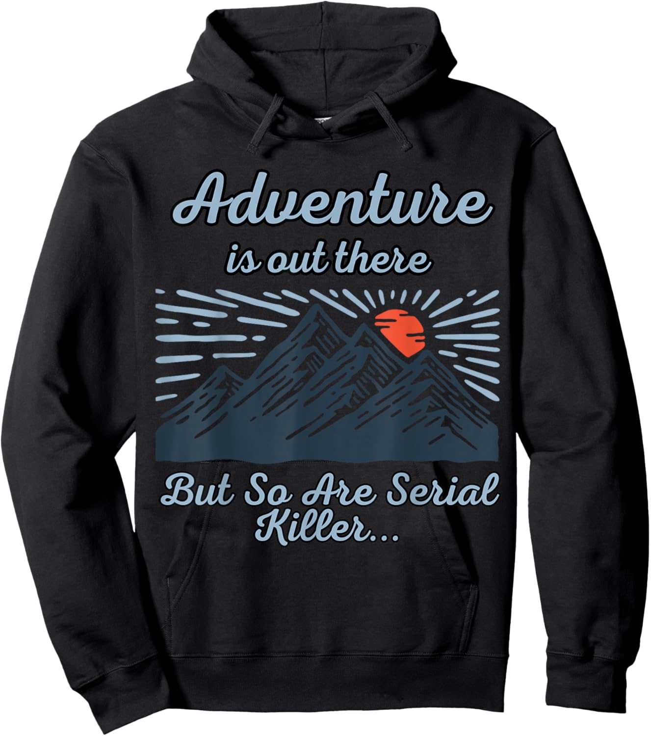 ADVENTURE IS OUT THERE BUT SO ARE SERIAL KILLERS True Crime Hoodie - Hoodie | Black