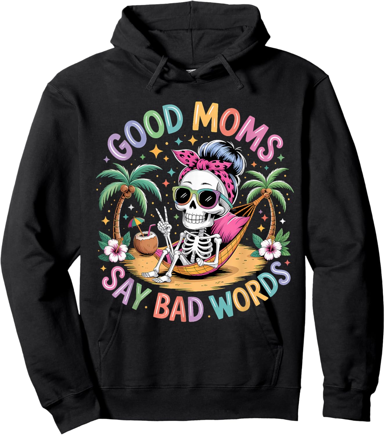 Good Moms Say Bad Words Skeleton Messy Bun Mom Mother's Day Hoodie - Hoodie | Black