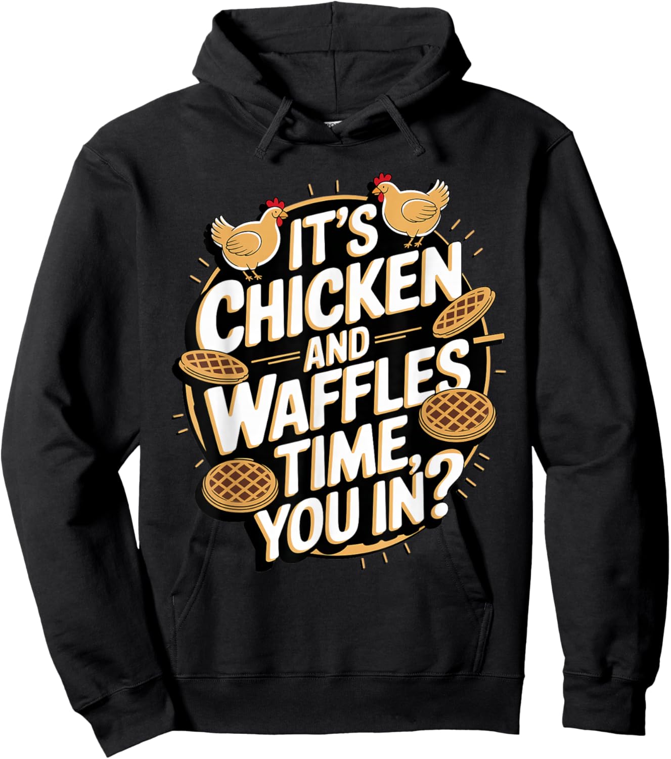 It's Chicken and Waffles Time, You In? Hoodie - Hoodie | Black