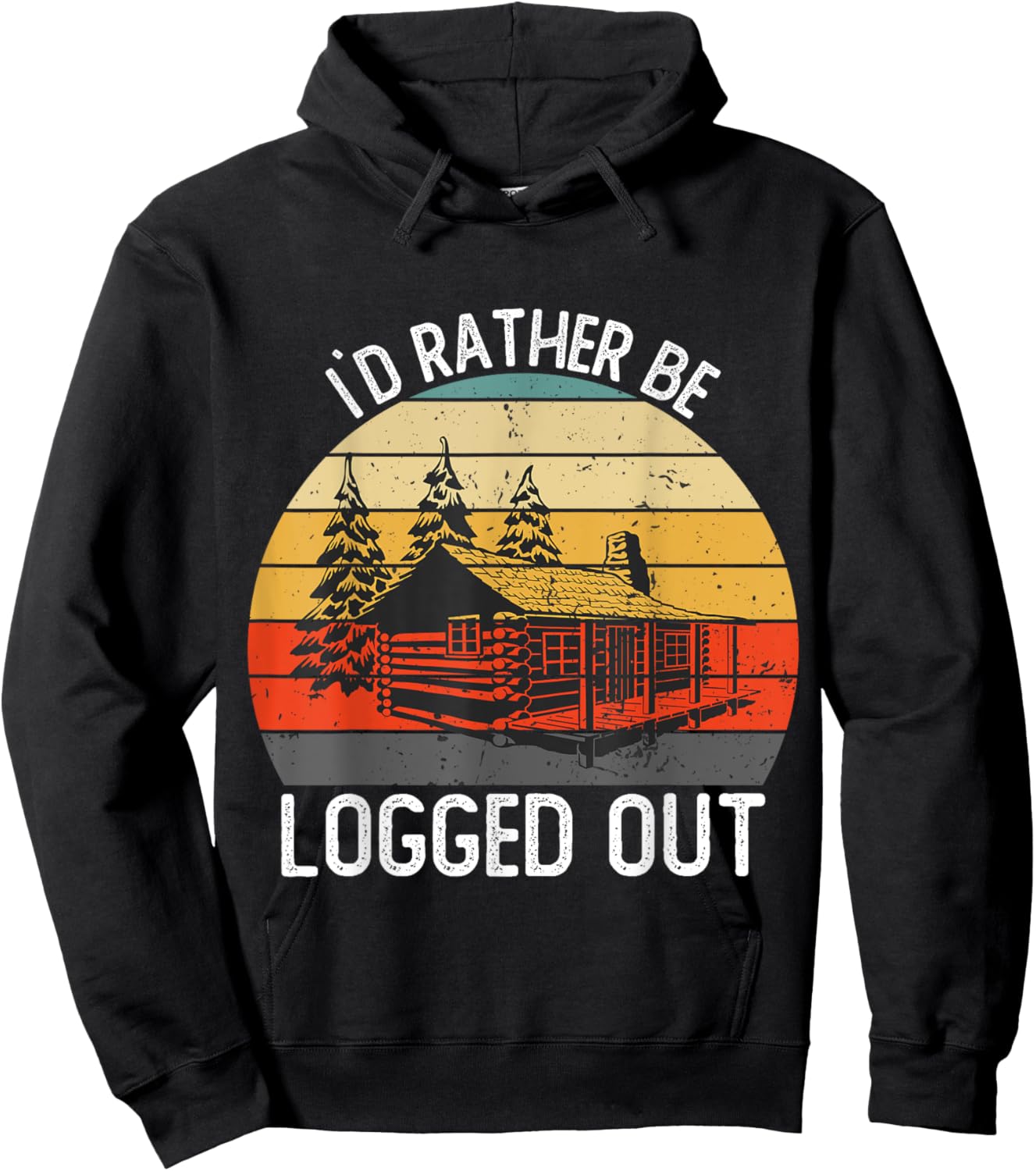 Funny I`d Rather Be Logged Out Cabin Life Ourdoor Camping Hoodie - Hoodie | Black