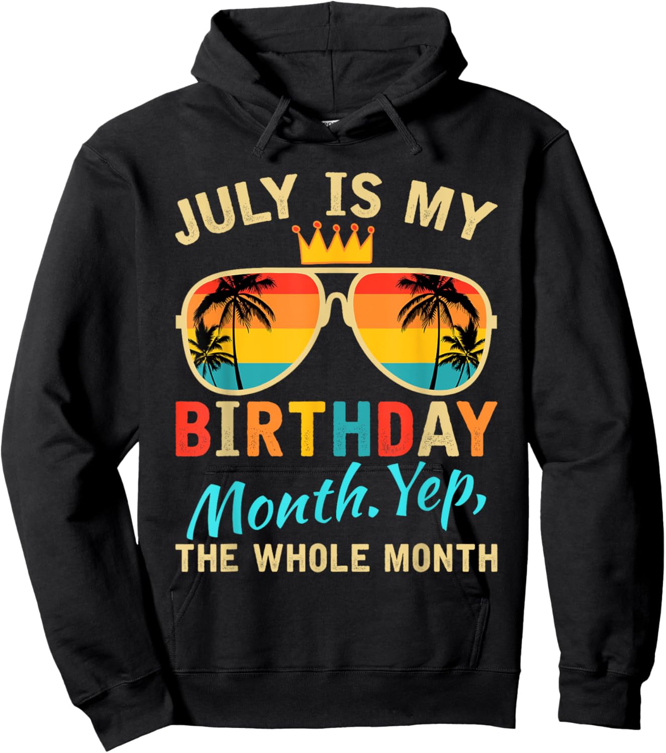 July Is My Birthday Yes The Whole Month Women Hoodie - Hoodie | Black