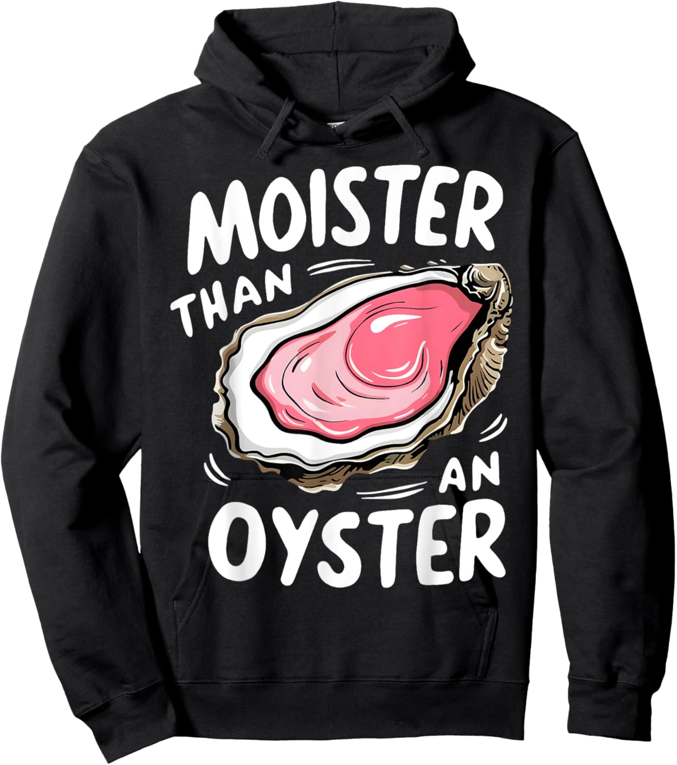 Moister Than An Oyster Funny Humor Shucking Adult Humor Hoodie - Hoodie | Black