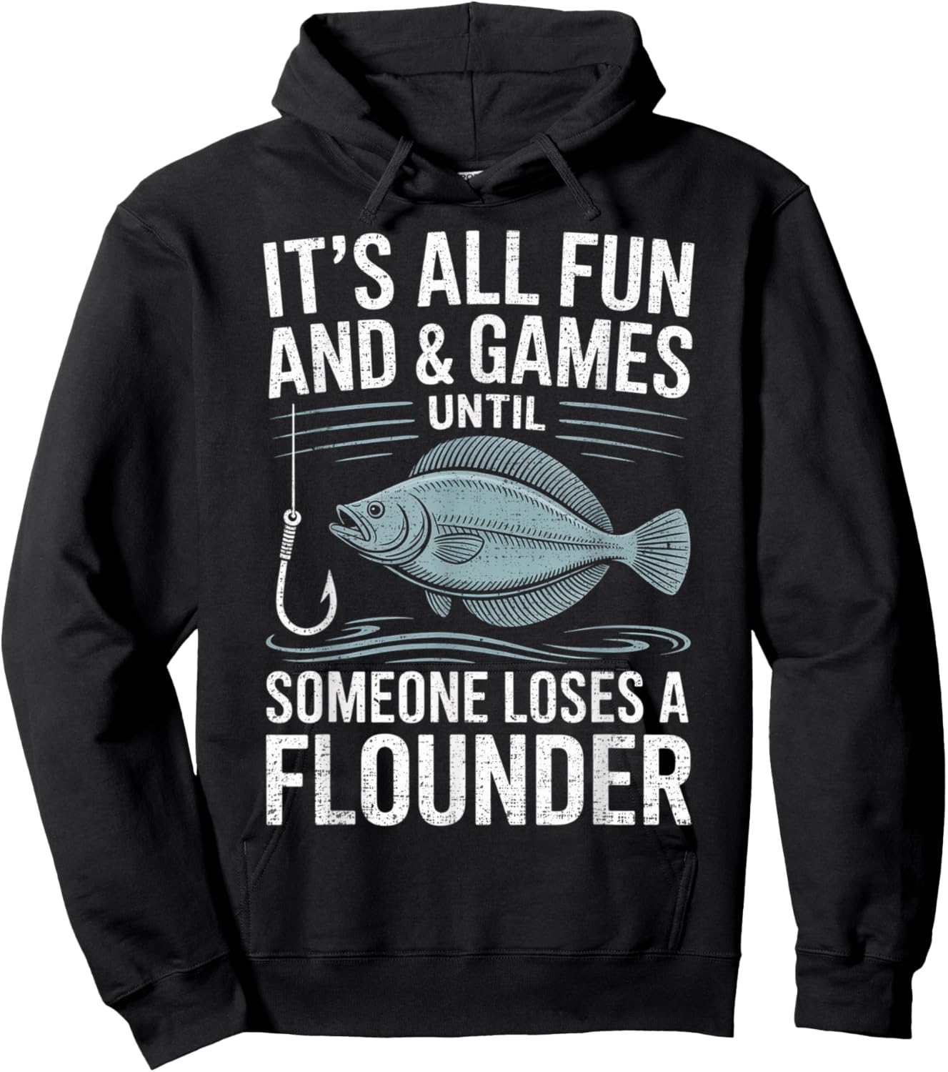 Fishing It's All Fun and Games Until Someone Loses flounder Hoodie - Hoodie | Black
