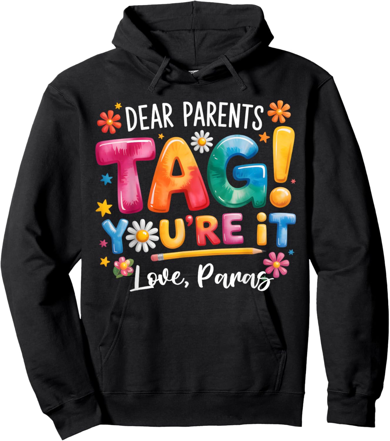 Dear Parents Tag You're It Love Paras Last Day of School Hoodie - Hoodie | Black
