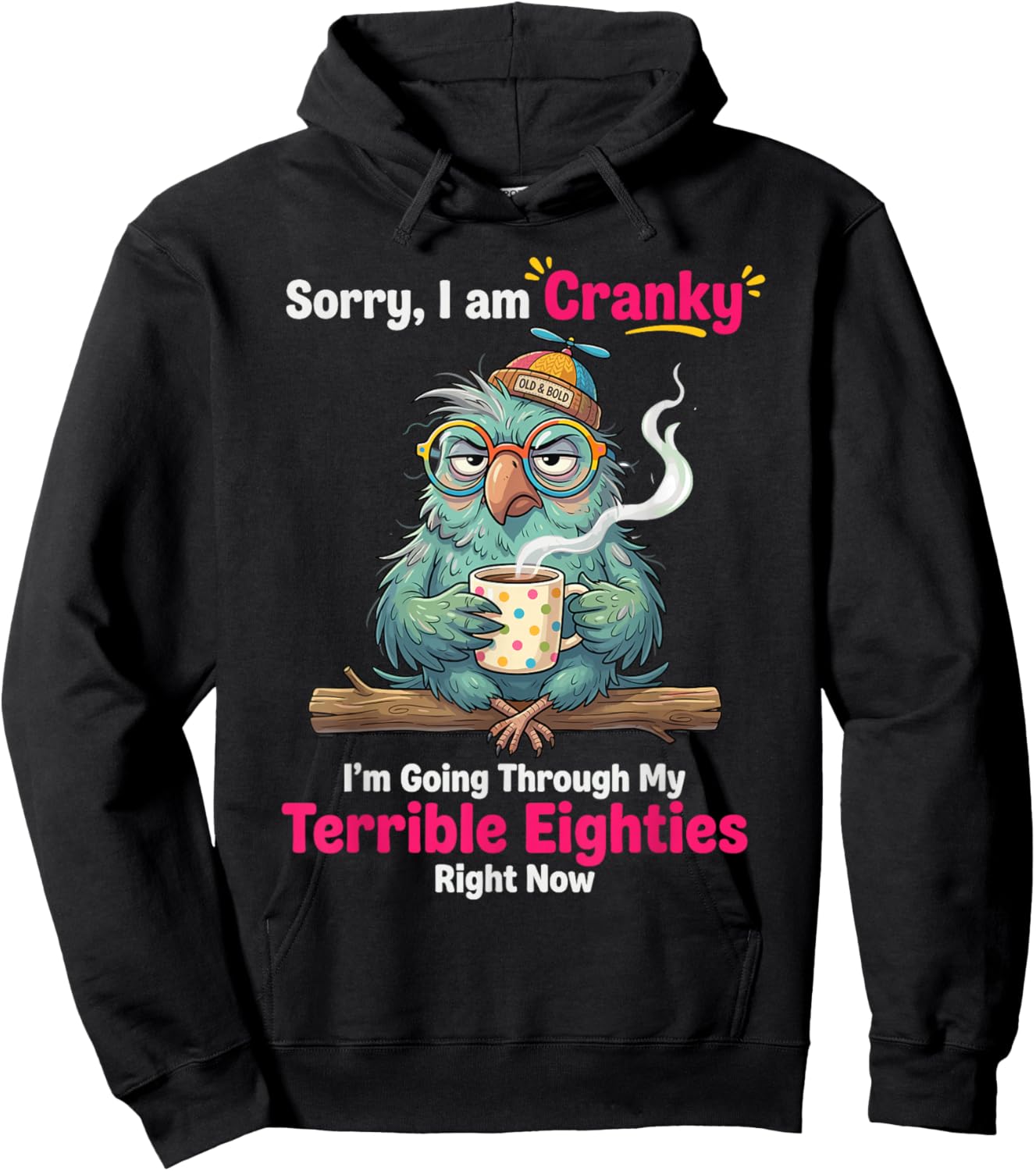 Sorry i am Cranky I'm Going Through My Terrible Eighties Hoodie - Hoodie | Black