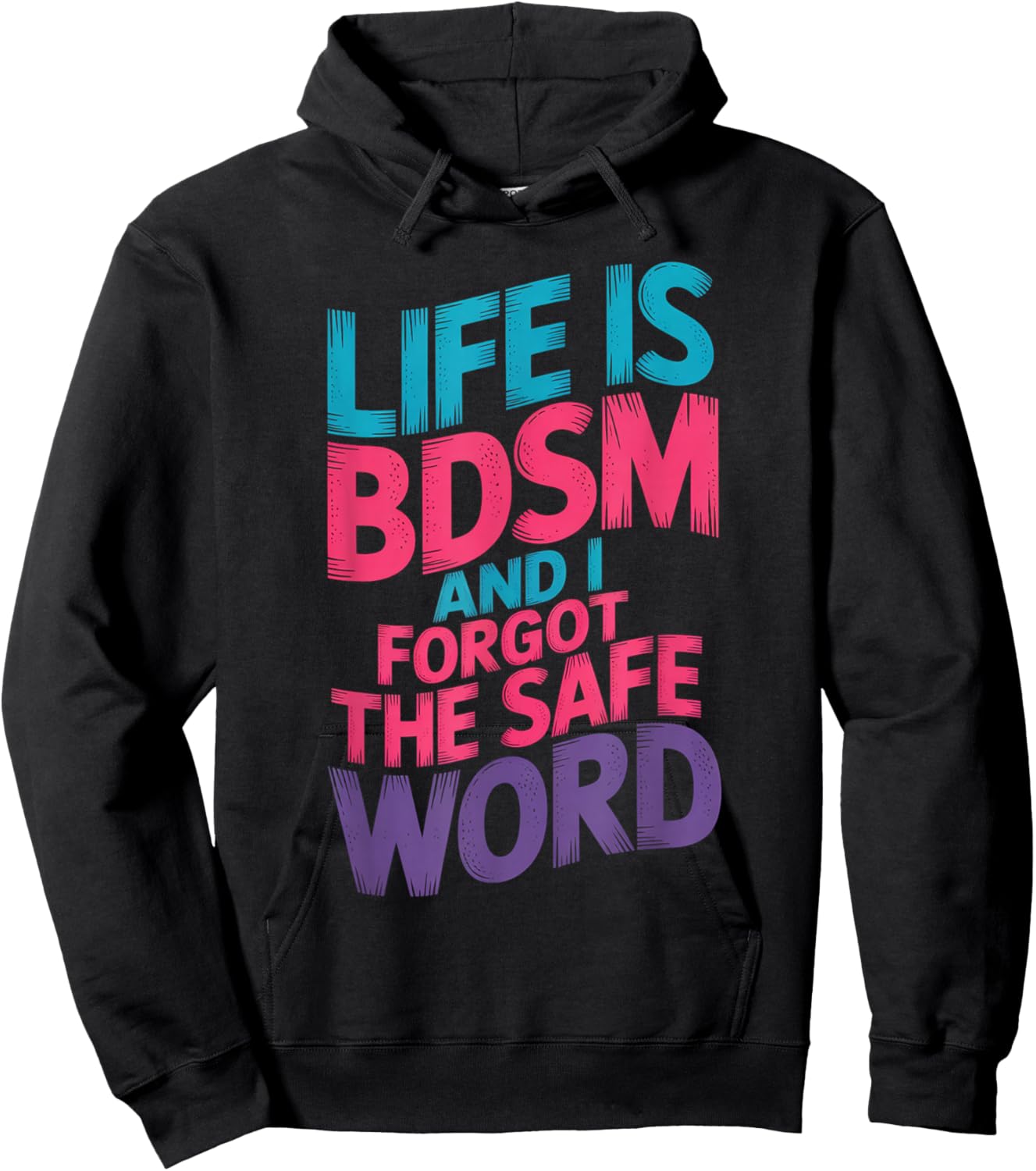 Life is BDSM and I Forgot The Safe Word Hoodie - Hoodie | Black