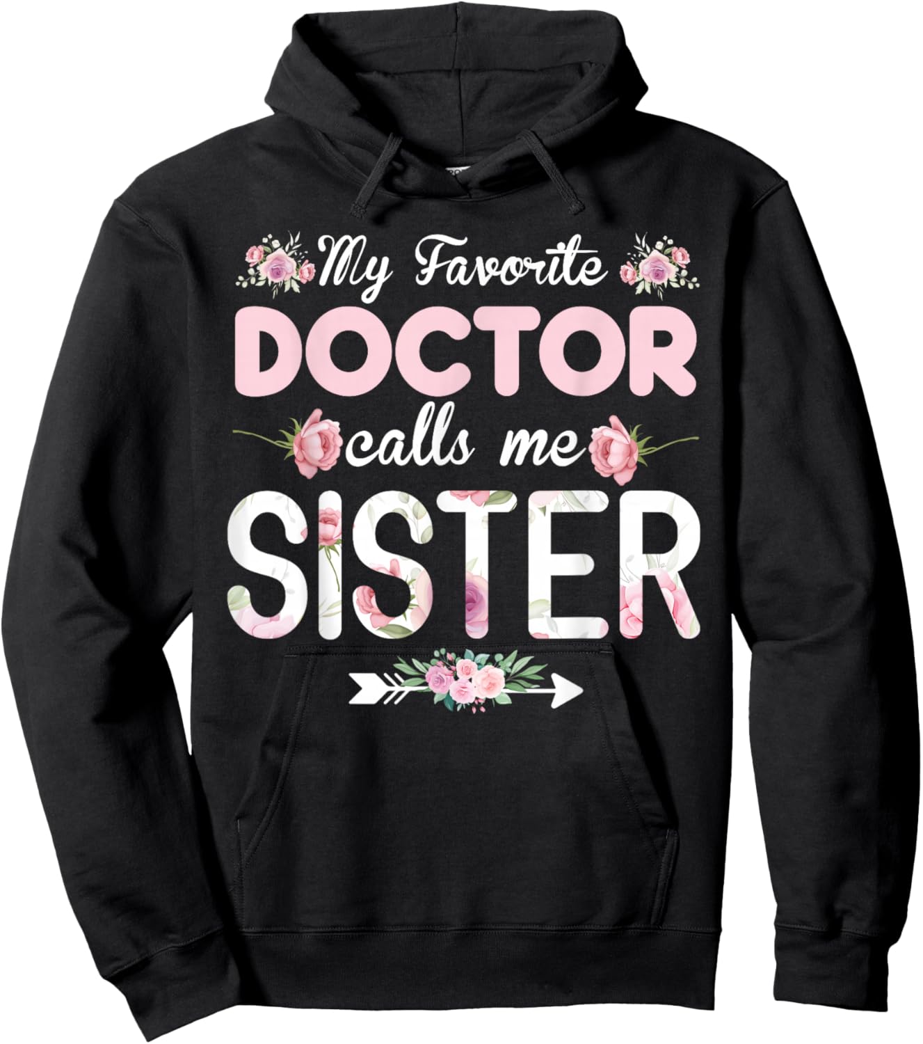 My Favorite Doctor Calls Me Sister Doctor Sister Hoodie - Hoodie | Black