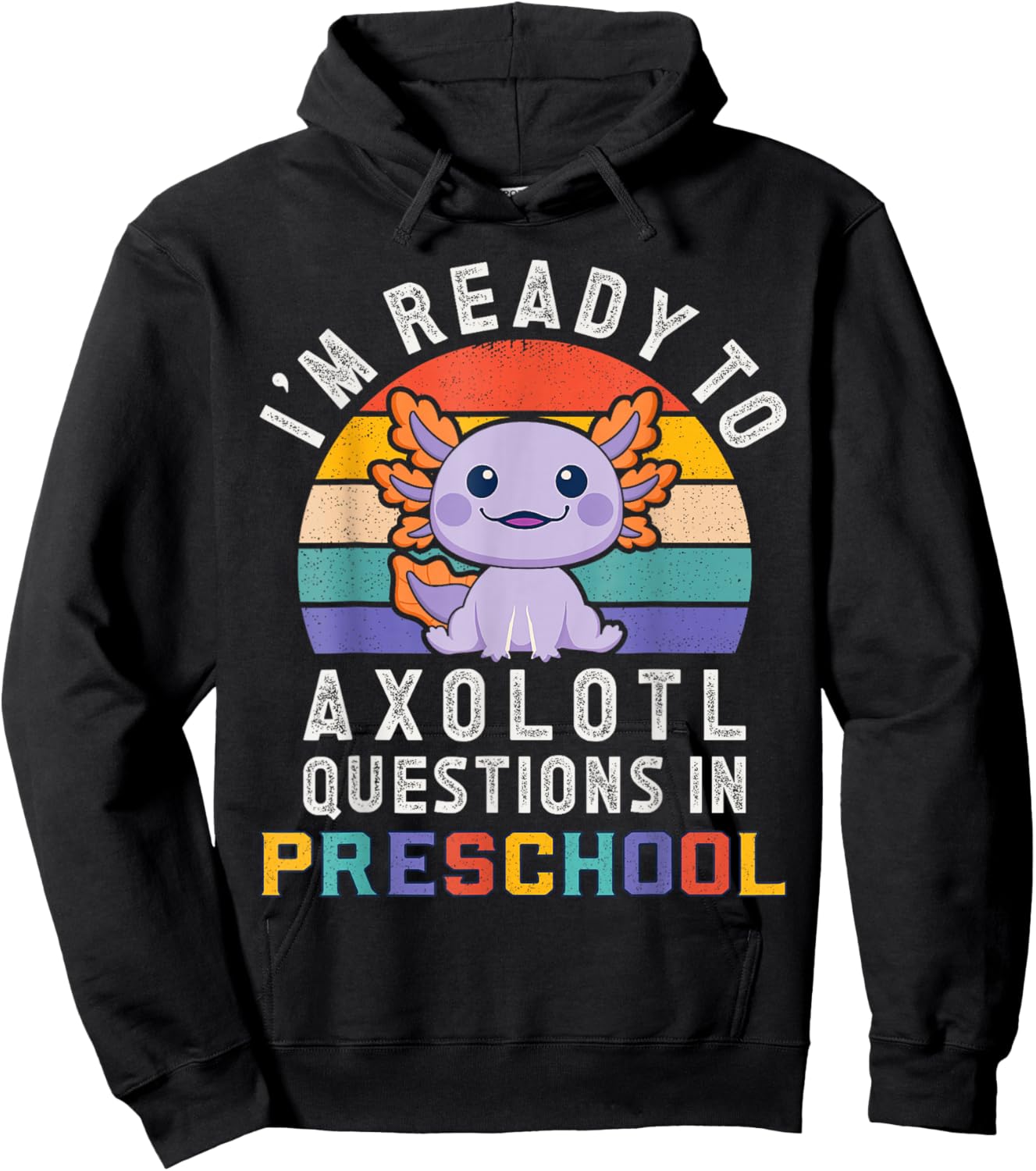 I'm Ready to Axolotl Questions in Preschool Back to School Hoodie - Hoodie | Black