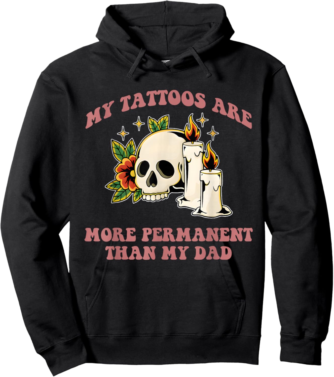 My Tattoos, More Permanent, Dad, Funny Hoodie - Hoodie | Black