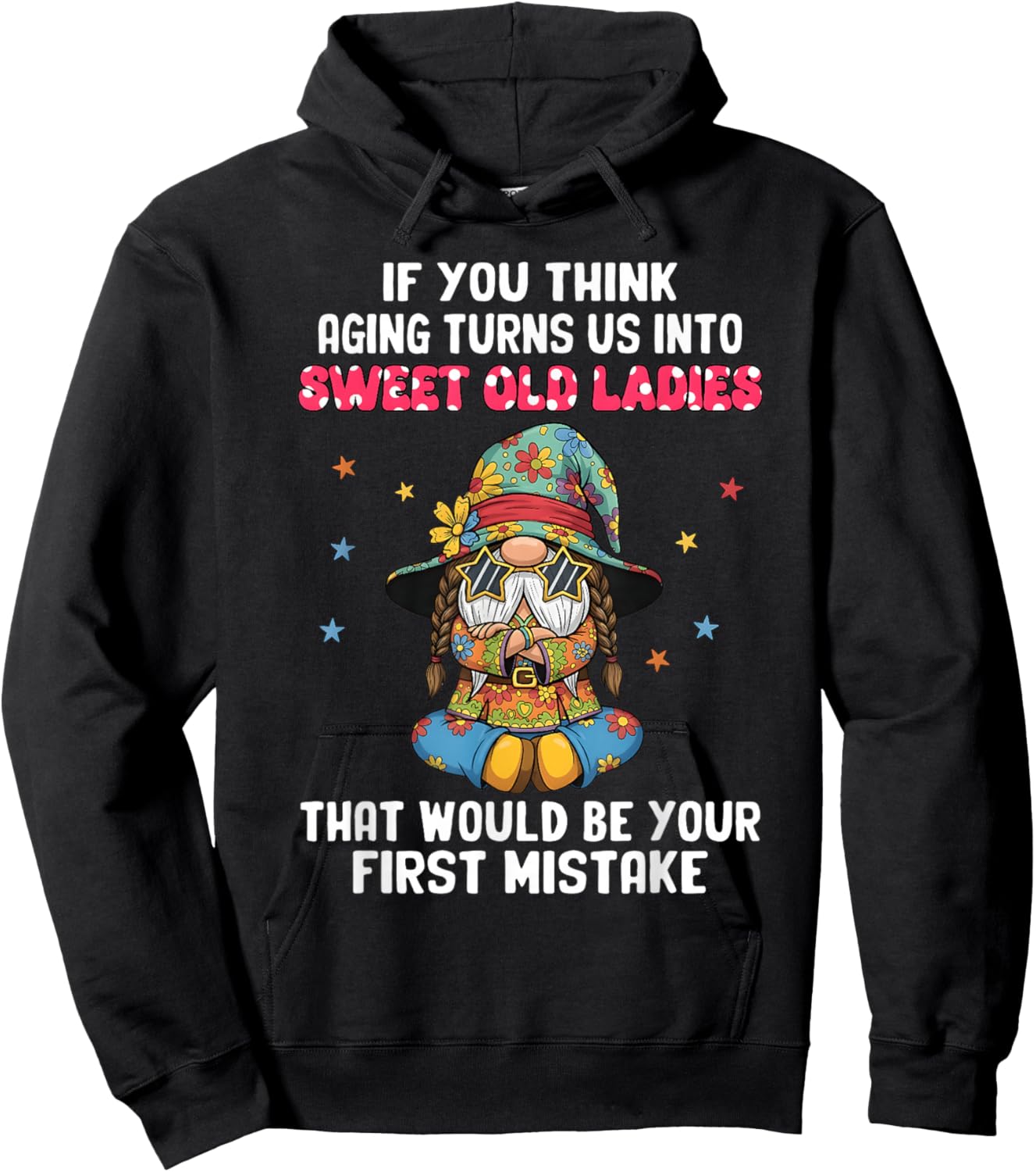 if You Think Aging Turns us into Sweet Old Ladies That Would Hoodie - Hoodie | Black