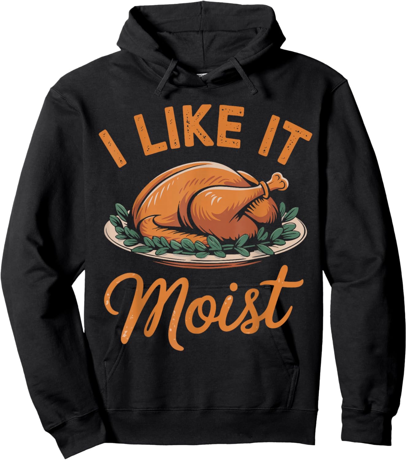 I Like It Moist Funny Saying Joke Thanksgiving Turkey Day Hoodie - Hoodie | Black