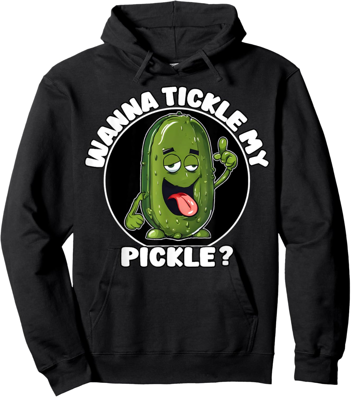 Wanna Tickle My Pickle Funny Sarcastic Adult Humor Hoodie - Hoodie | Black