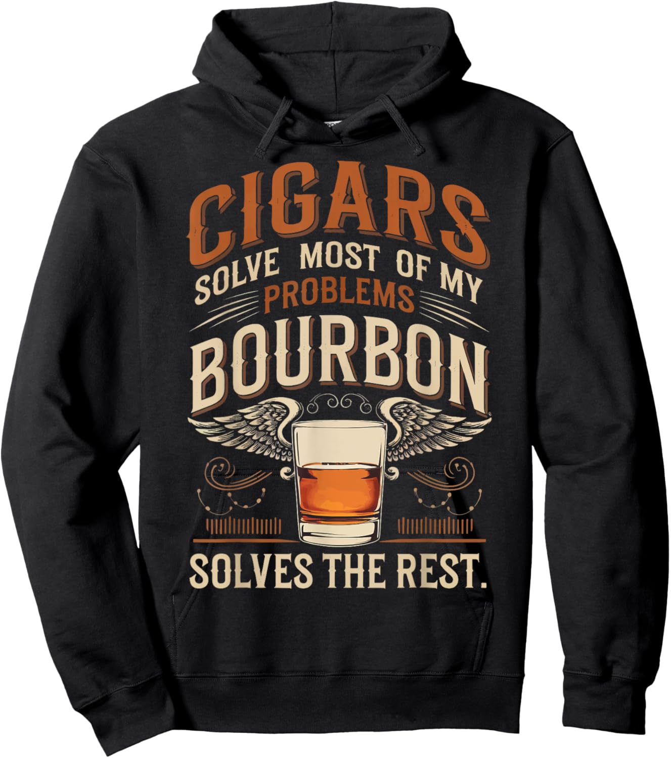 Cigars Solve Most Of My Problems Bourbon Solves The Rest Hoodie - Hoodie | Black