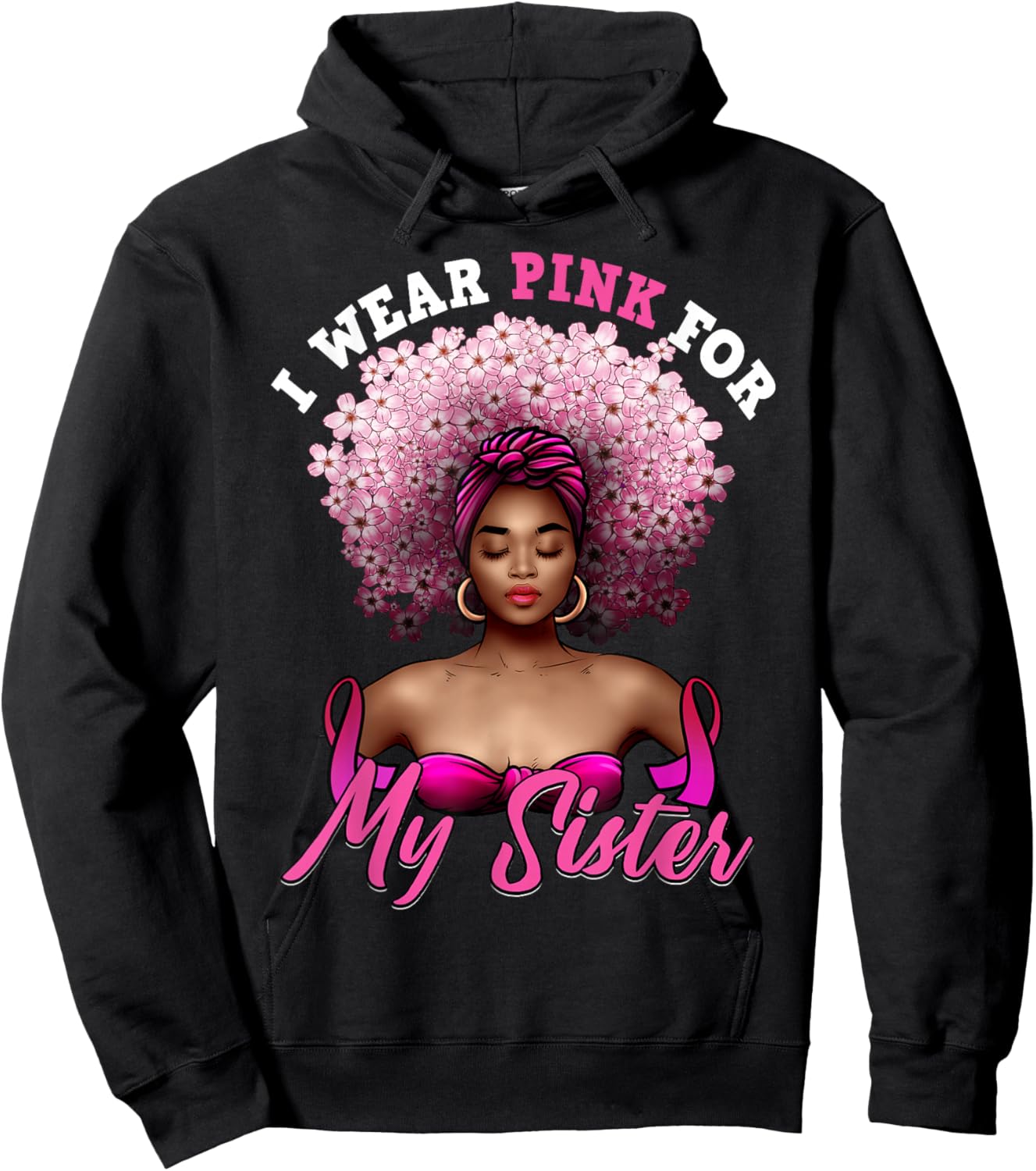 I Wear Pink for My Sister Breast Cancer Black Woman Melanin Hoodie - Hoodie | Black